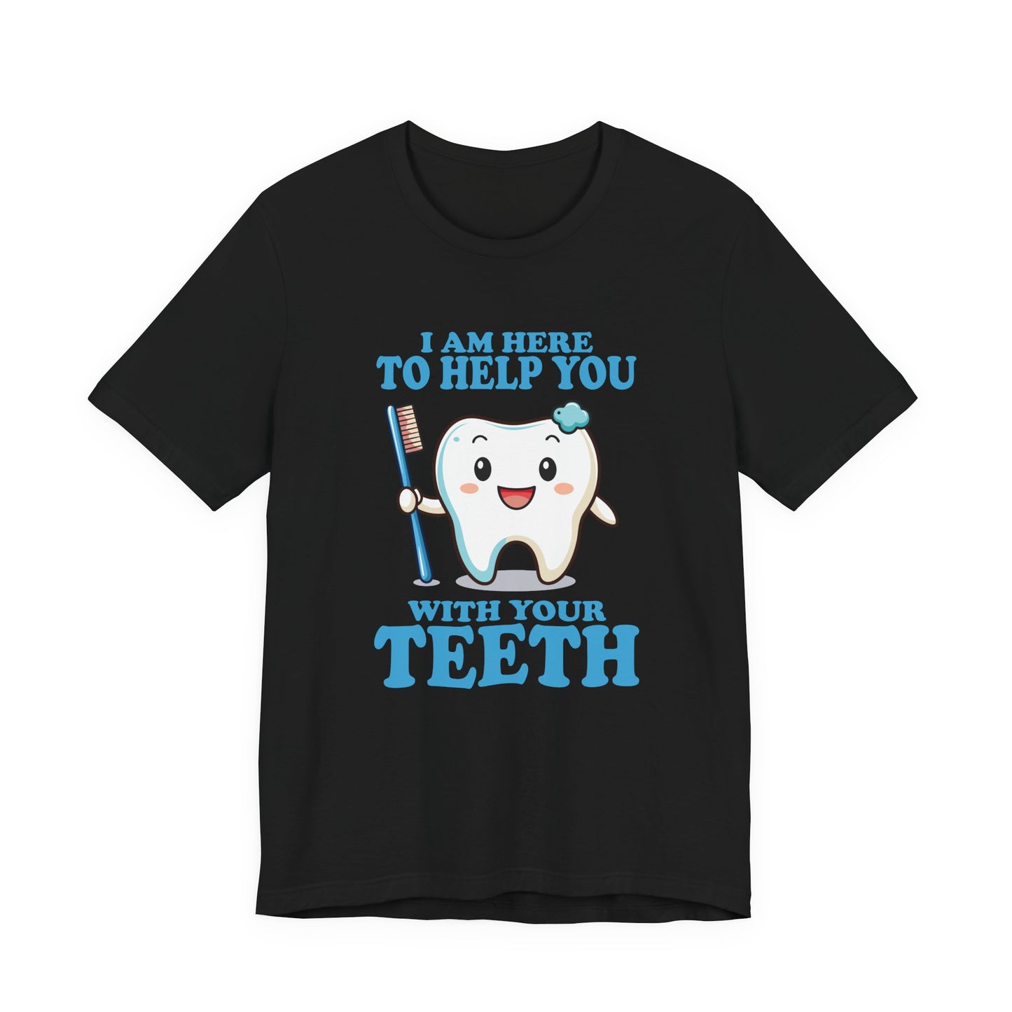 Smiling Tooth T Shirt with Toothbrush, Paste and "I'm Here to Help You With Your Teeth" Text