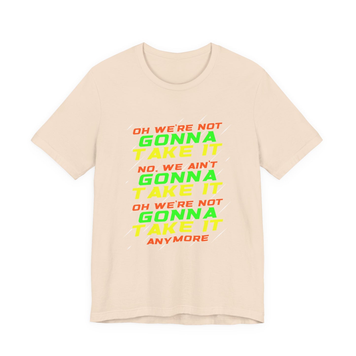 Not Gonna Take It Anymore T-Shirt – Bold Rebellion and Empowerment Statement Tee