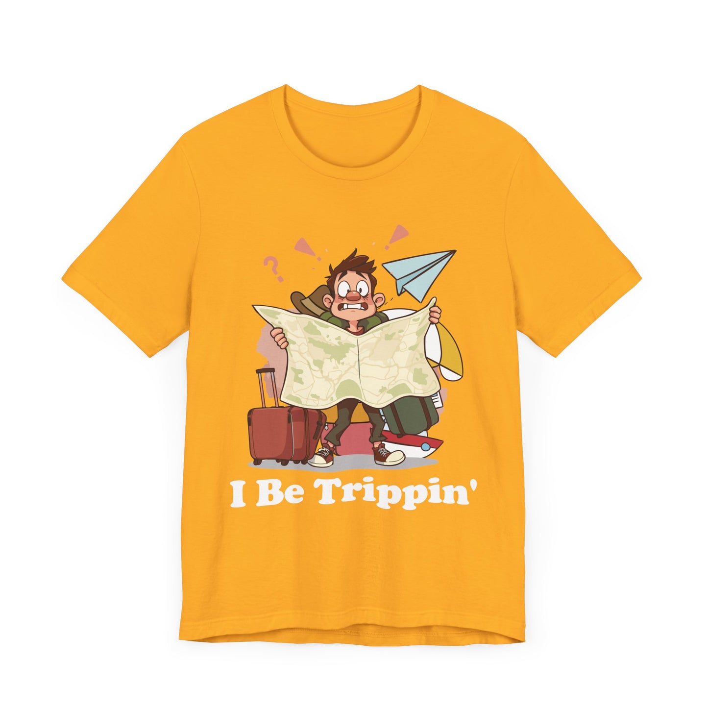 I Be Trippin' - Funny Travel T-Shirt