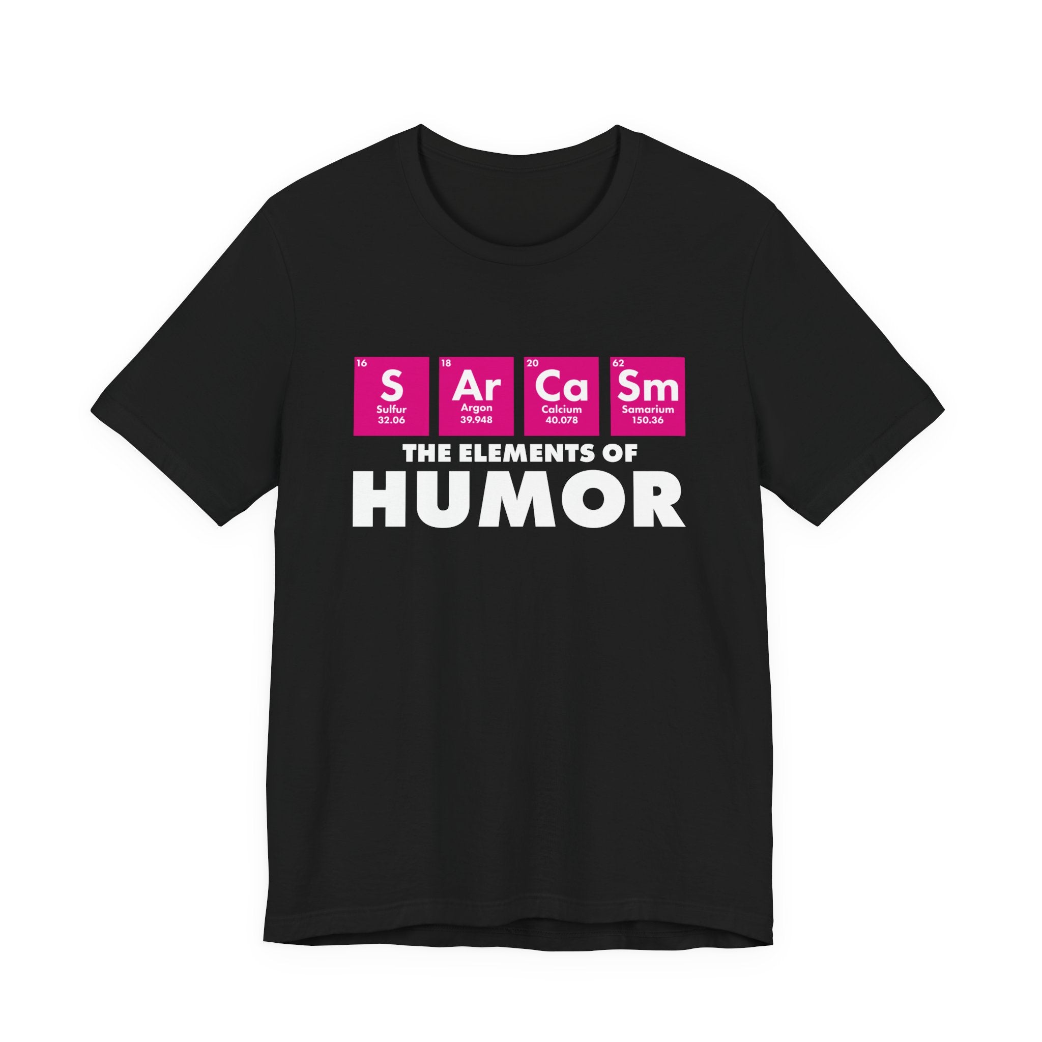 The Elements of Humor Tshirt – Sarcasm Chemistry Pun with Element Symbols