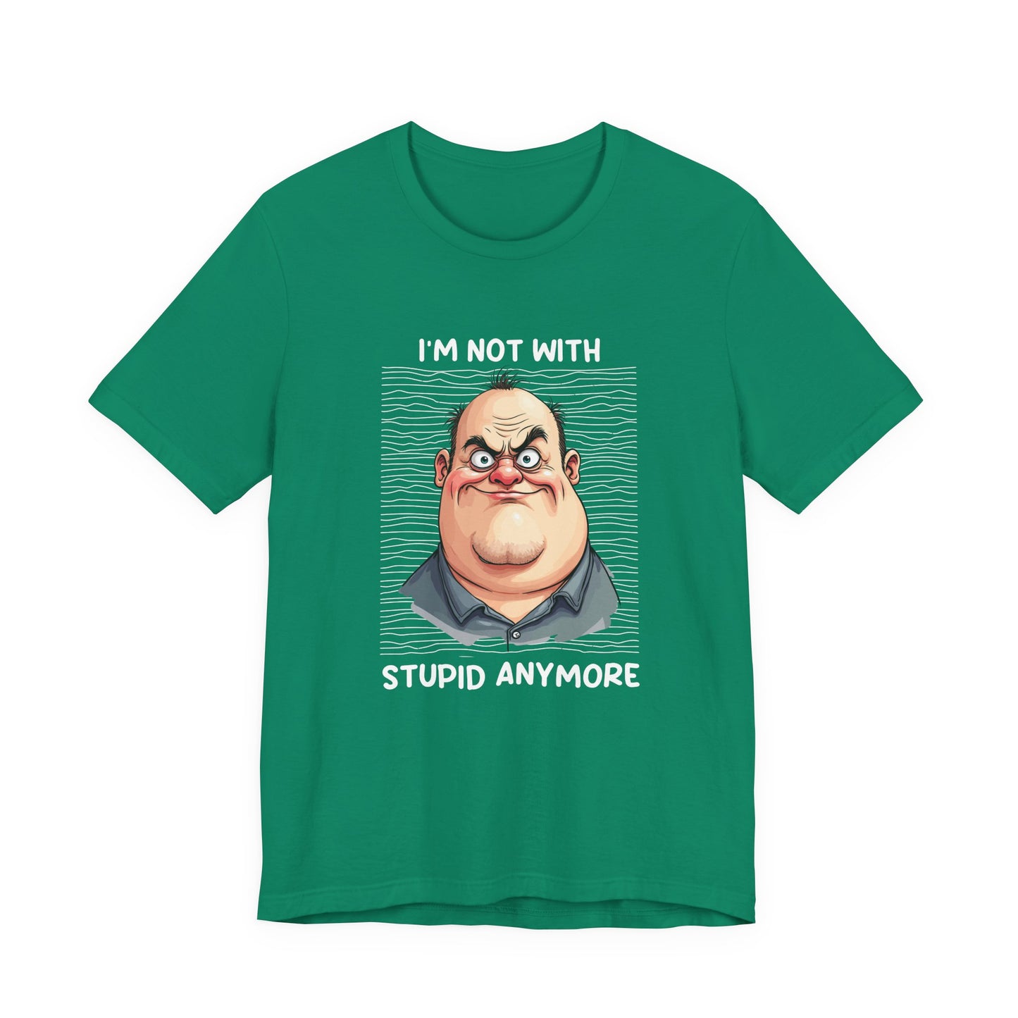 I'm Not With Stupid Anymore Tshirt – Man Simple Smiling Face Graphic