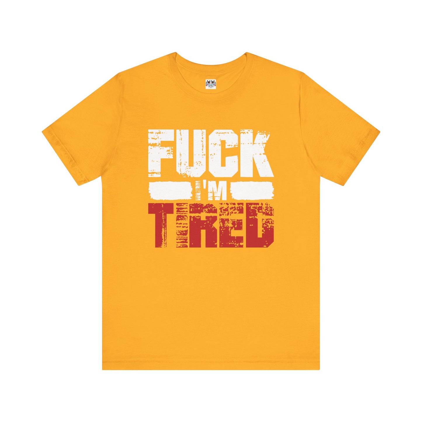 F*** I'm Tired Funny Exhausted Gym Slang FIT T-Shirt