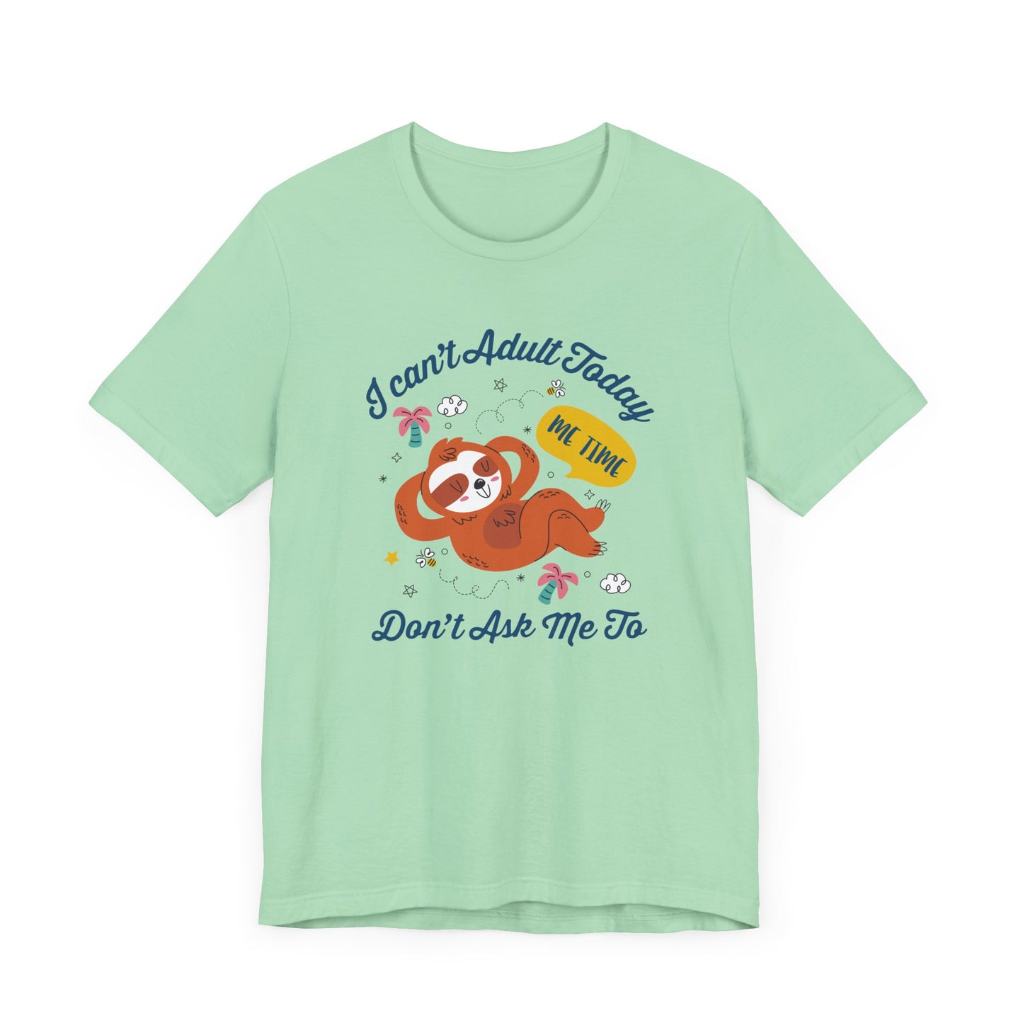 I Can’t Adult Today Don’t Ask Me To Tee, Lazy Humor Shirt, Anti Responsibility Graphic Tee, Funny Mood Top, Chill Vibes Gift