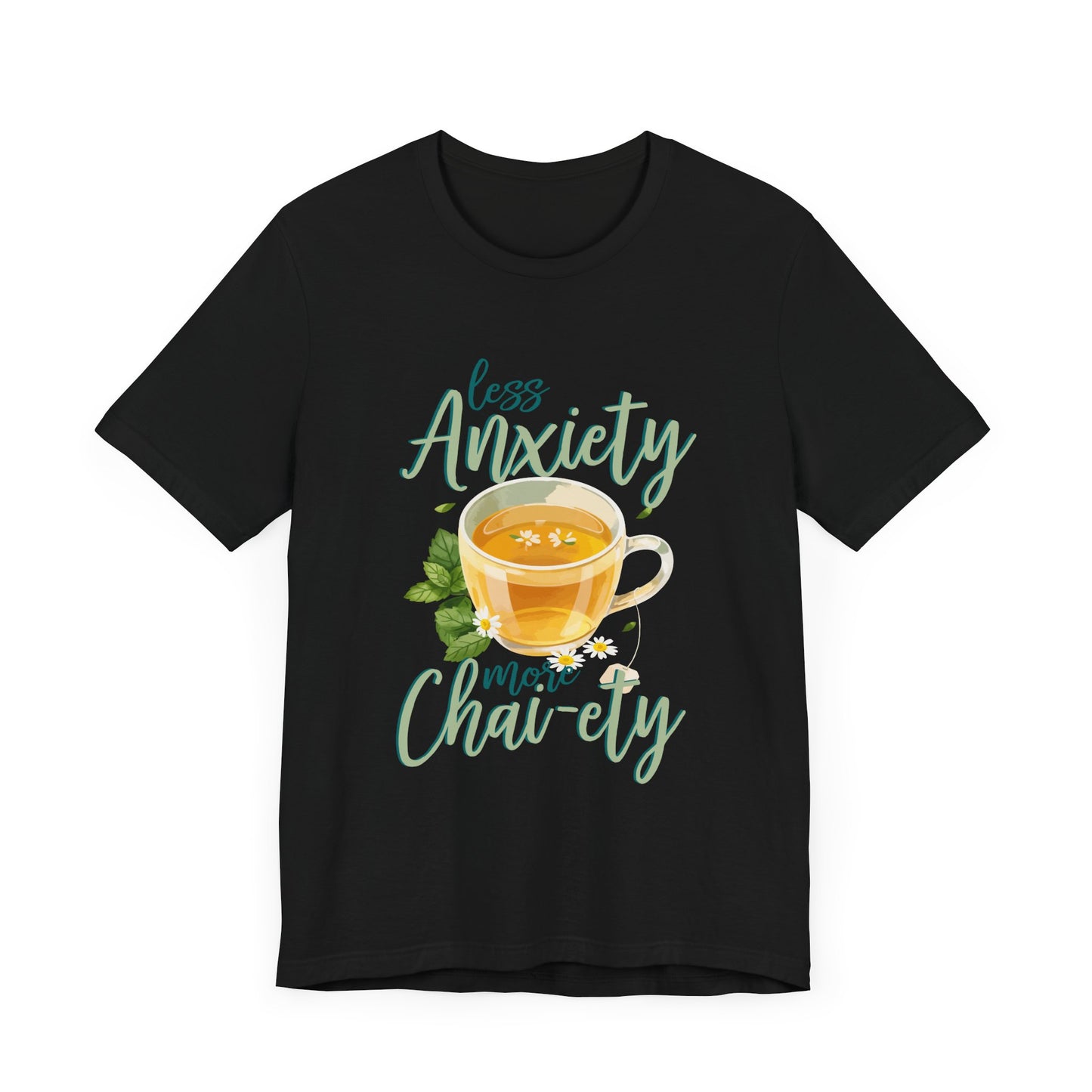Less Anxiety, More Chai-ety | Large Tea Cup Graphic T-Shirt