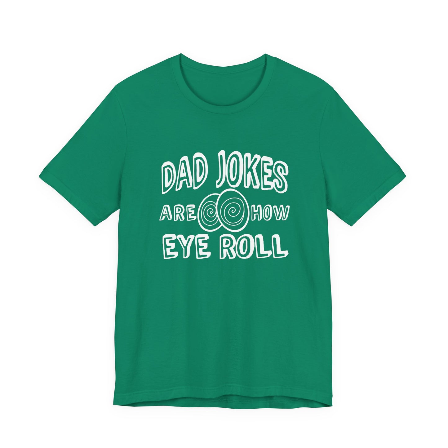 Dad Jokes Are How Eye Roll Tshirt – Funny Pun Graphic Tee