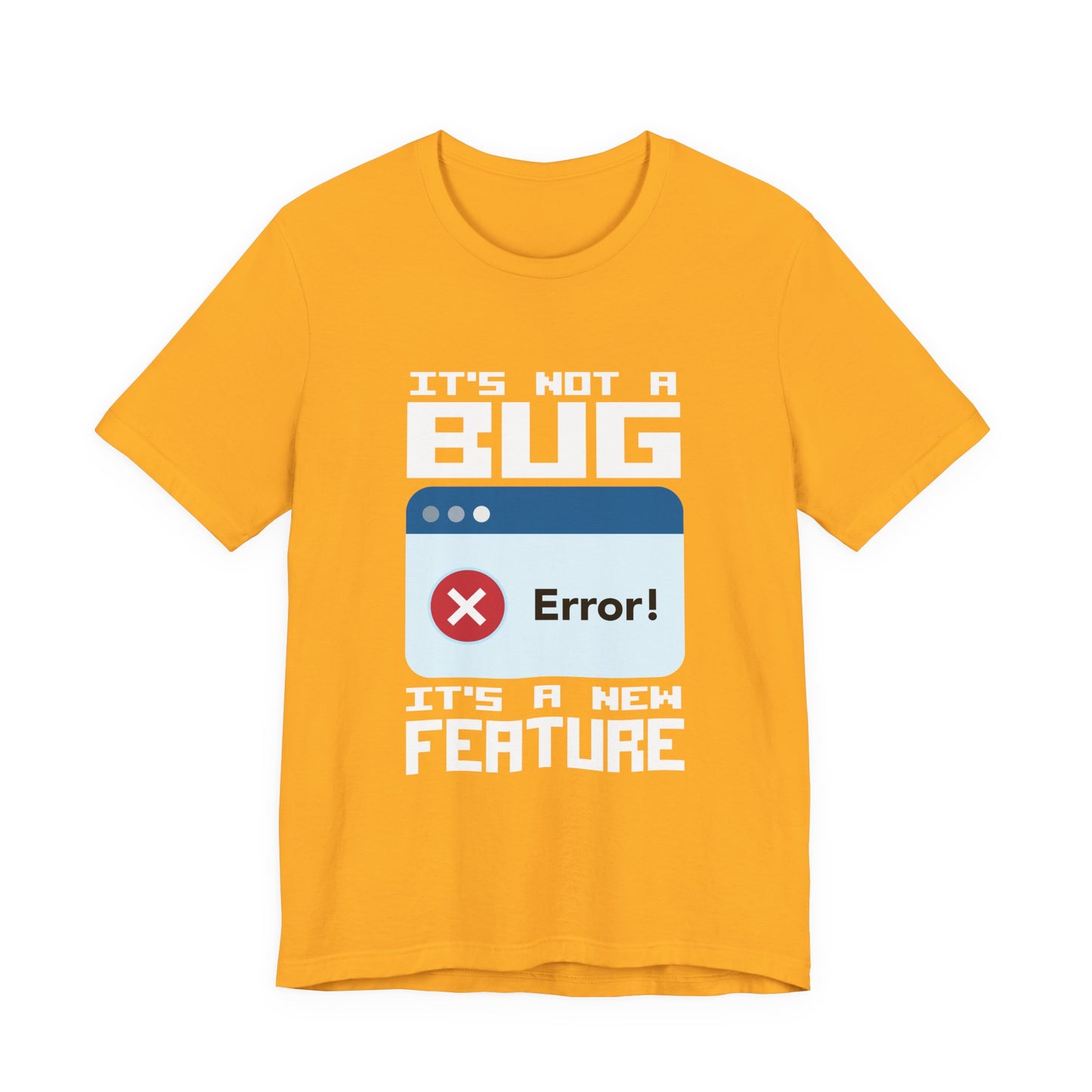 It's Not a Bug, It's a Feature T-Shirt