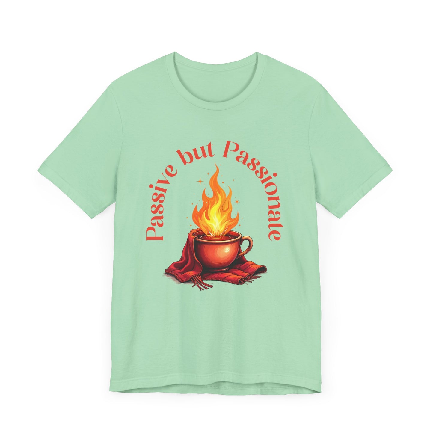 Passive But Passionate – Fiery Cup Graphic T-Shirt