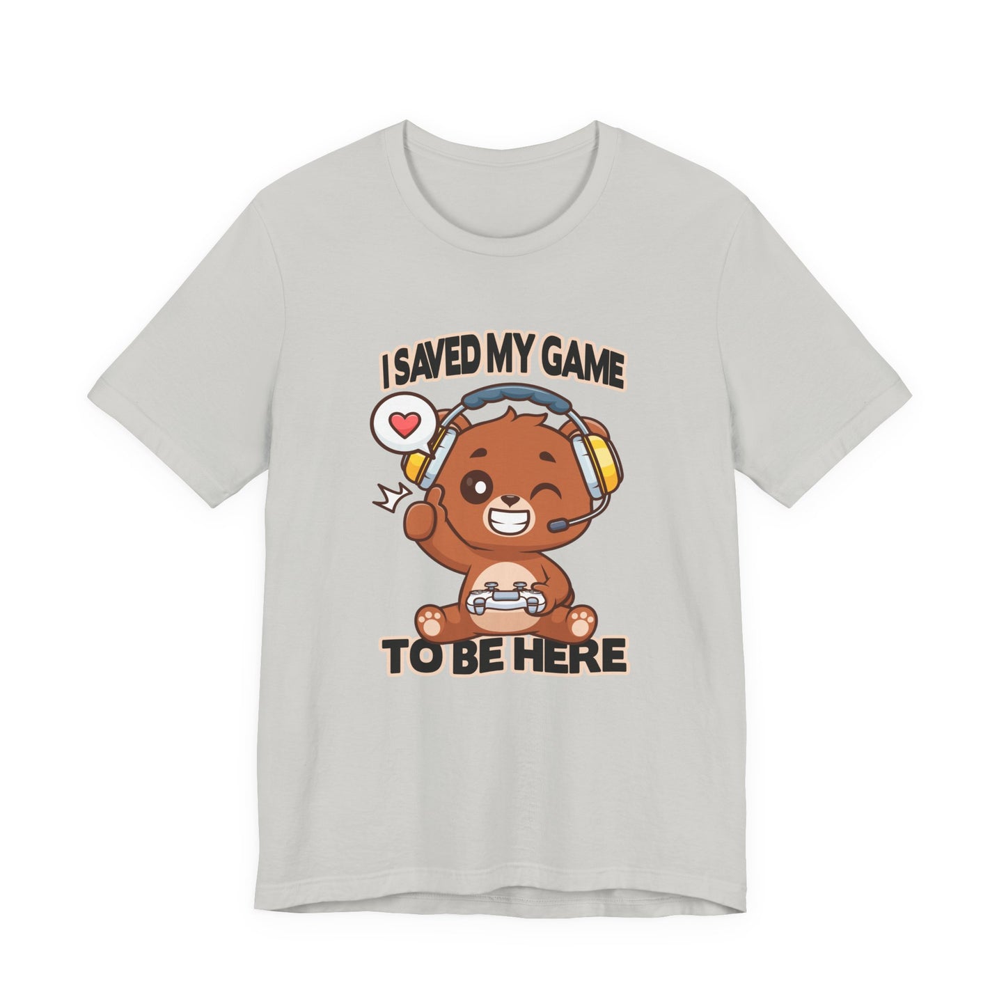 I Saved My Game To Be Here Tshirt Winking Teddy Bear with Headphones and Game Controller