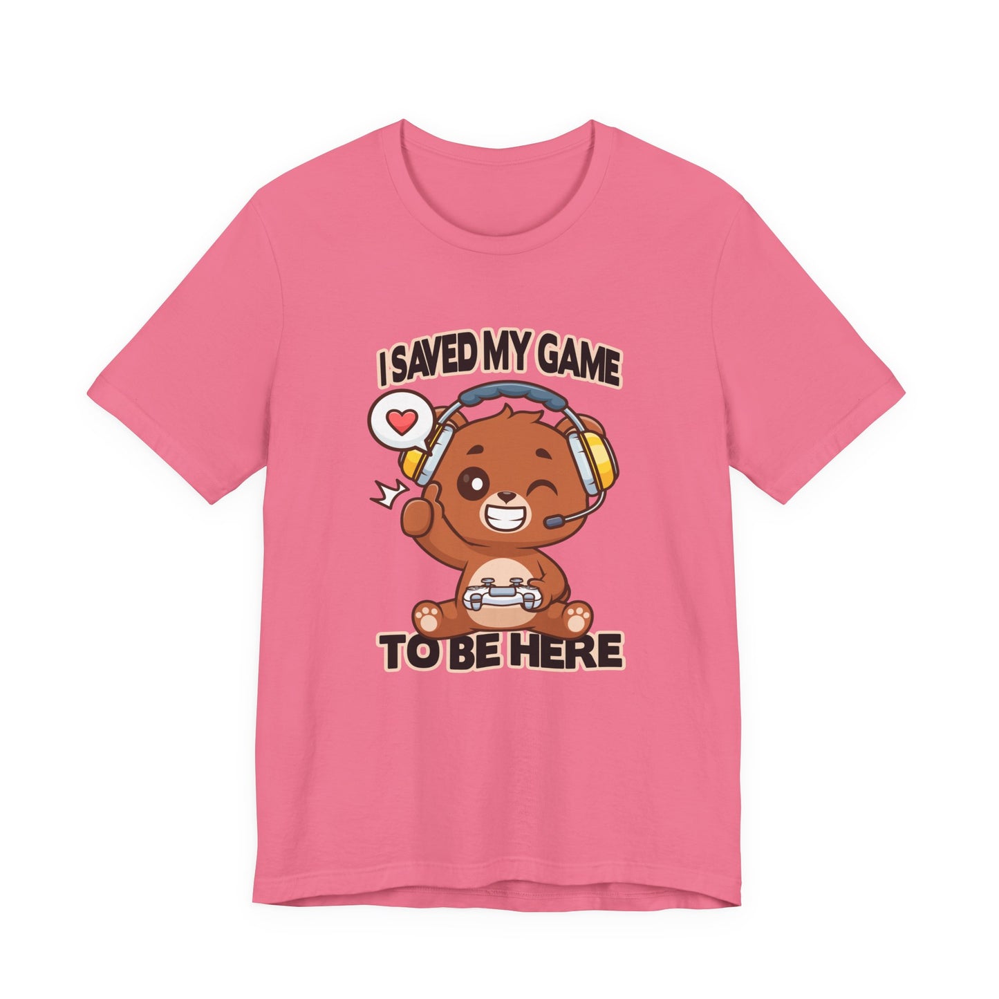 I Saved My Game To Be Here Tshirt Winking Teddy Bear with Headphones and Game Controller
