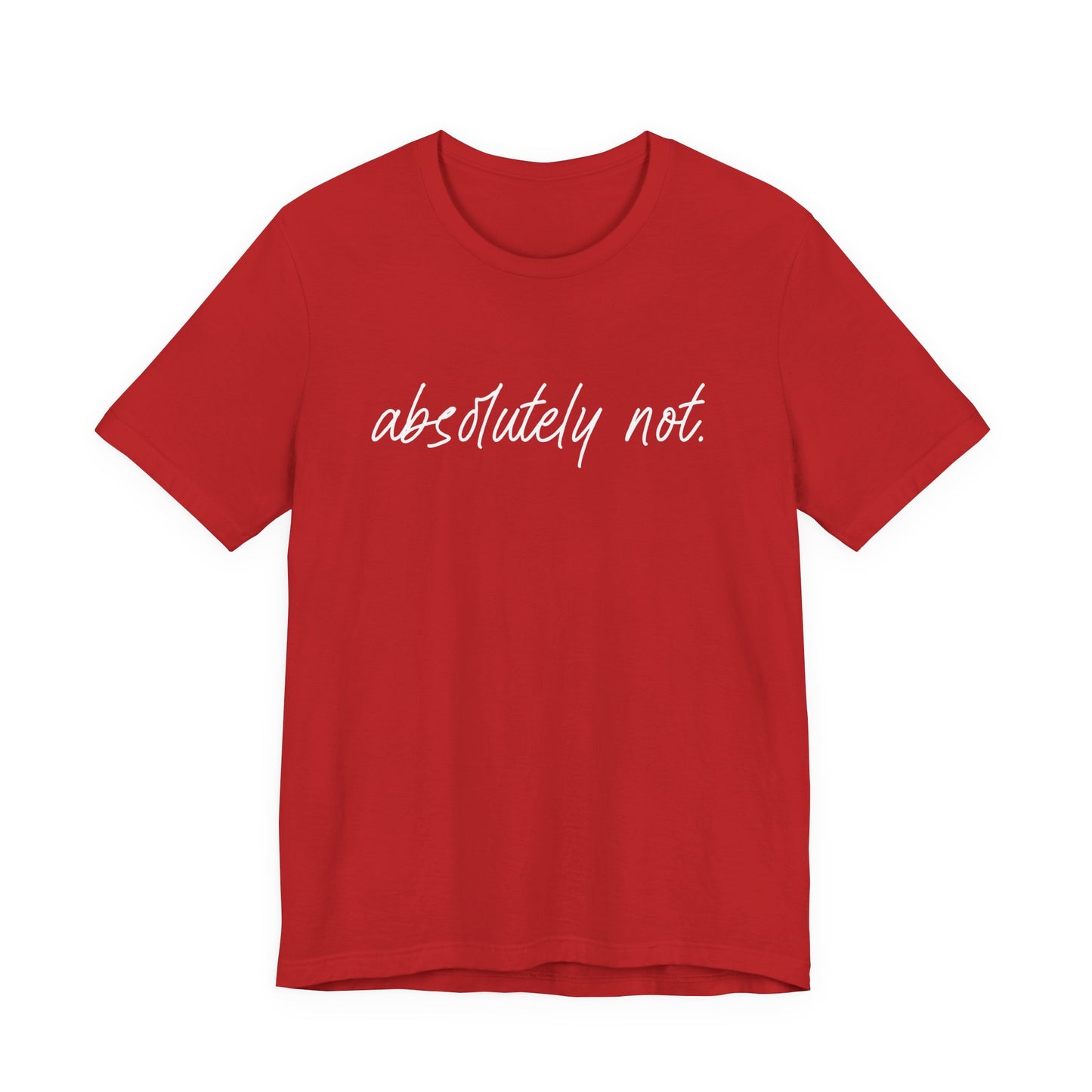 Absolutely Not T-Shirt – Bold Funny Minimalist Slogan Tee