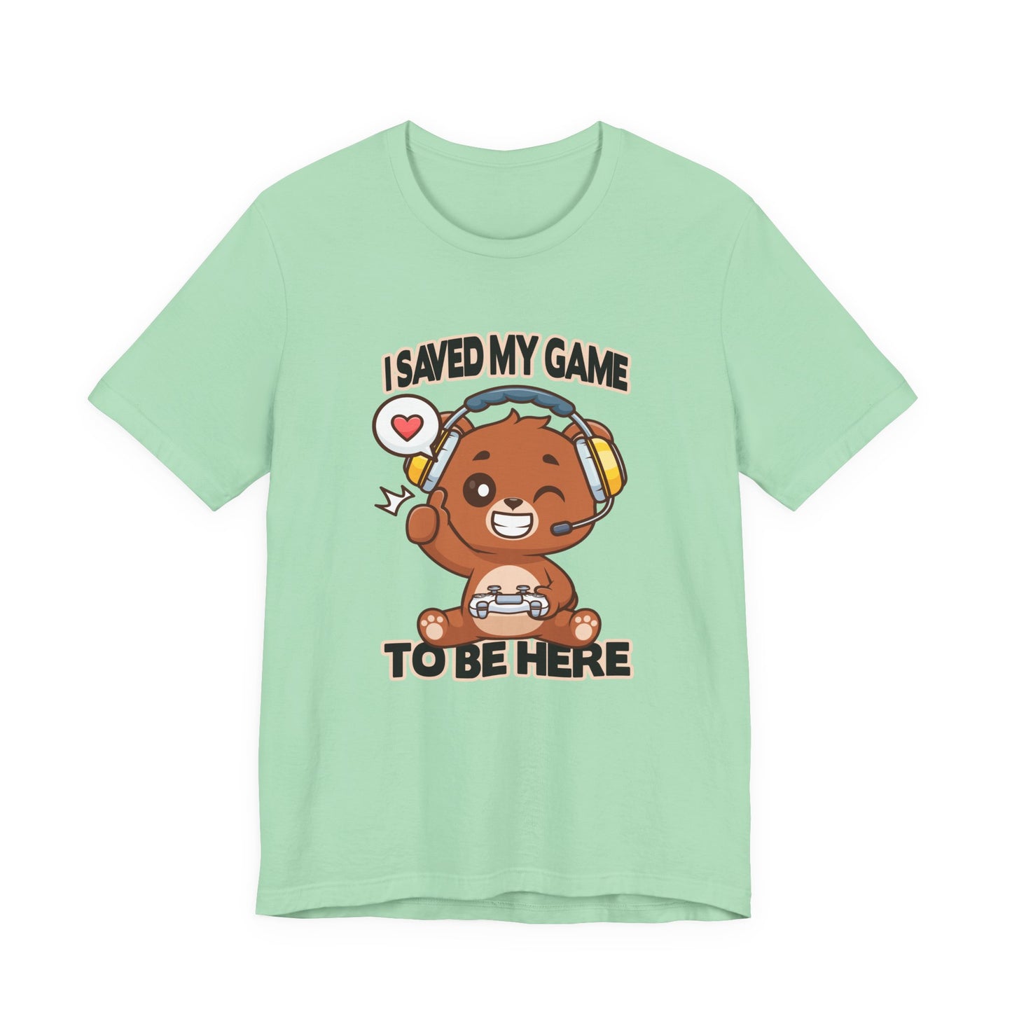 I Saved My Game To Be Here Tshirt Winking Teddy Bear with Headphones and Game Controller