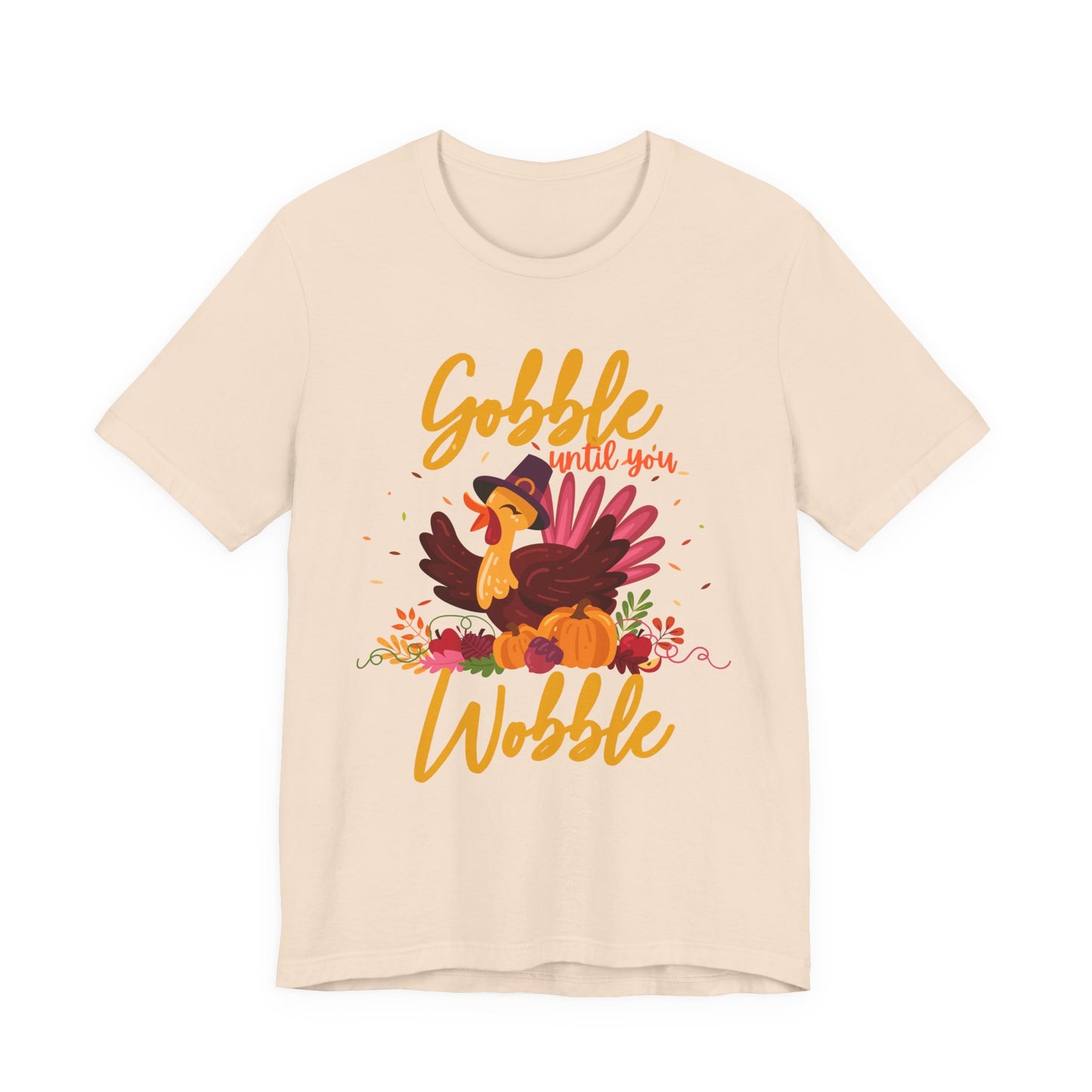 Gobble Until You Wobble Turkey T-Shirt