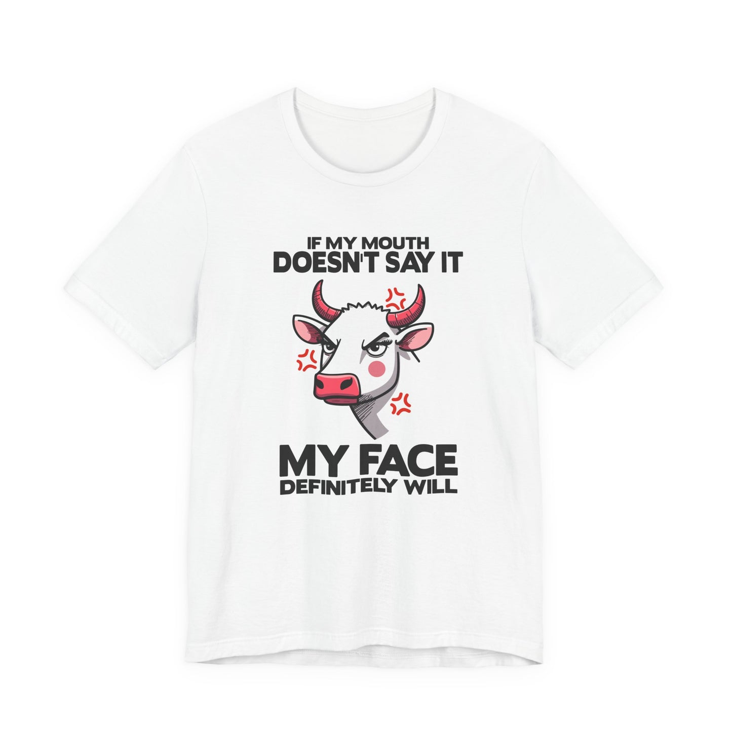 If My Mouth Doesn't Say It, My Face Definitely Will Bull T Shirt with Staring Bull Graphic
