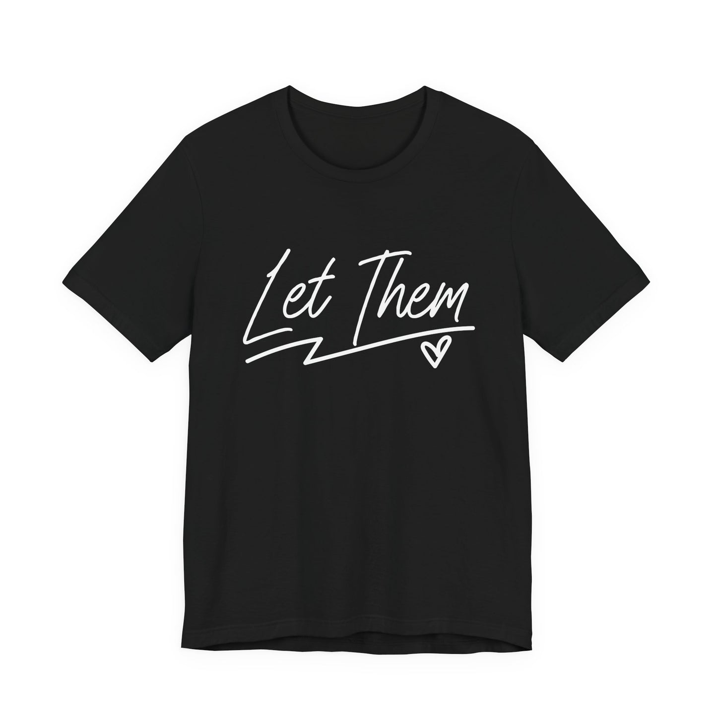 Let Them T-Shirt – Minimalist Inspirational Quote with Heart Graphic