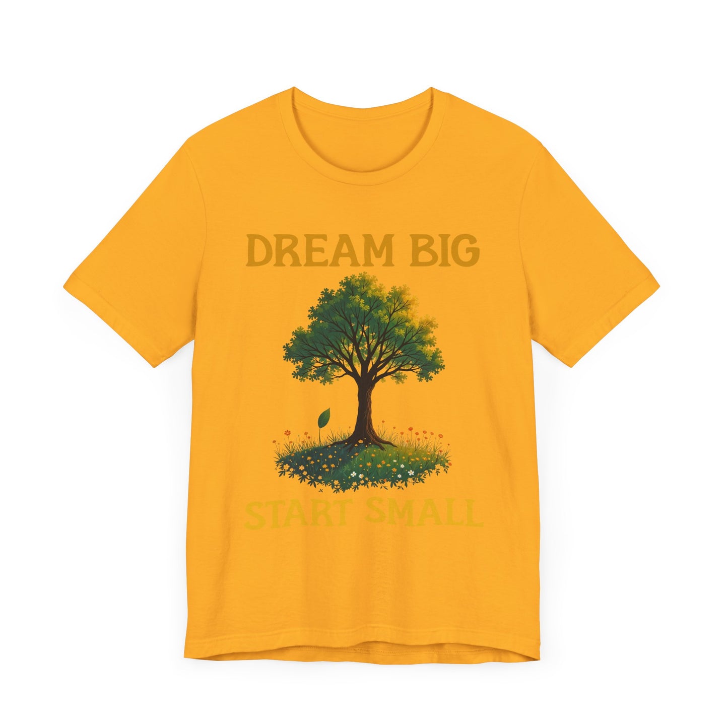 Dream Big Start Small Shirt – Tree and Nature Design