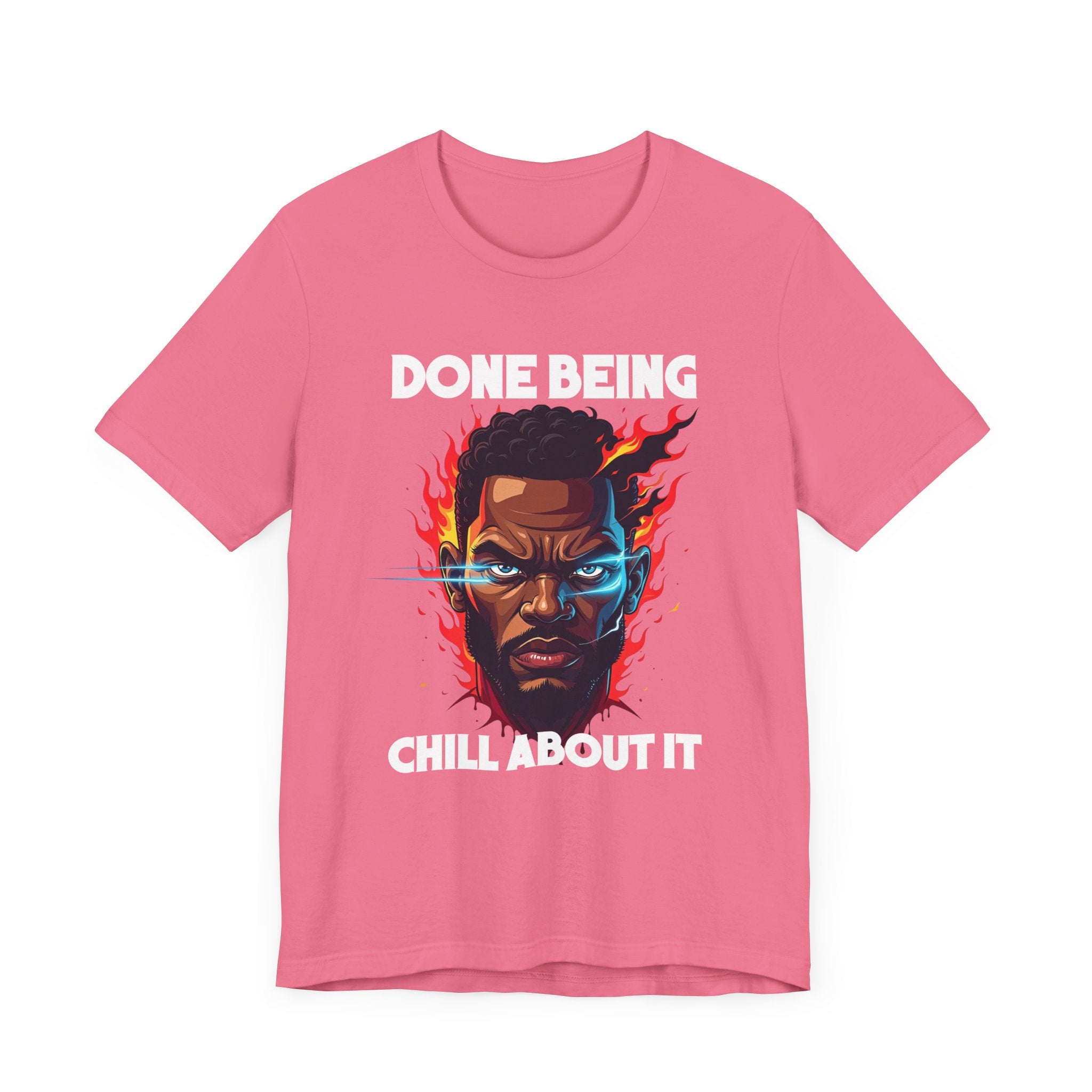 Done Being Chill About It – Serious human face with Fire Background Graphic T-Shirt