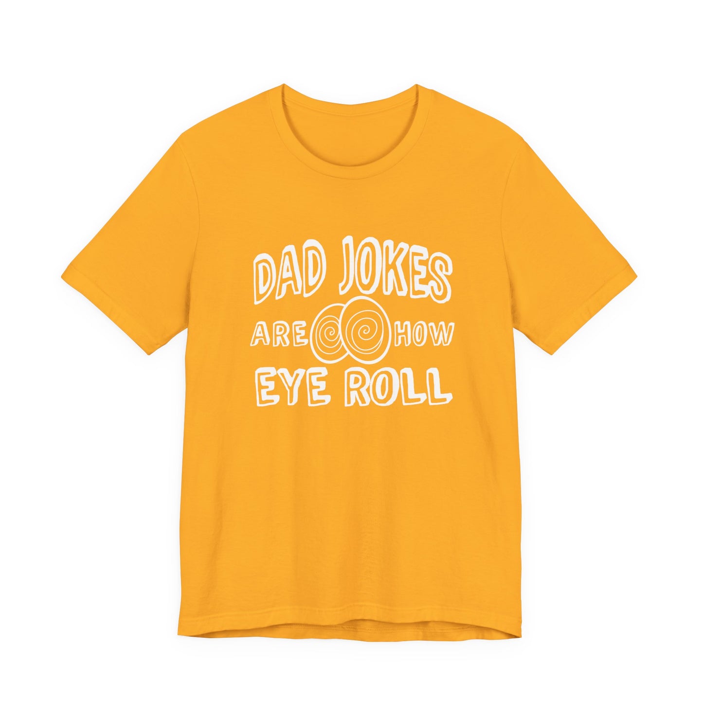 Dad Jokes Are How Eye Roll Tshirt – Funny Pun Graphic Tee