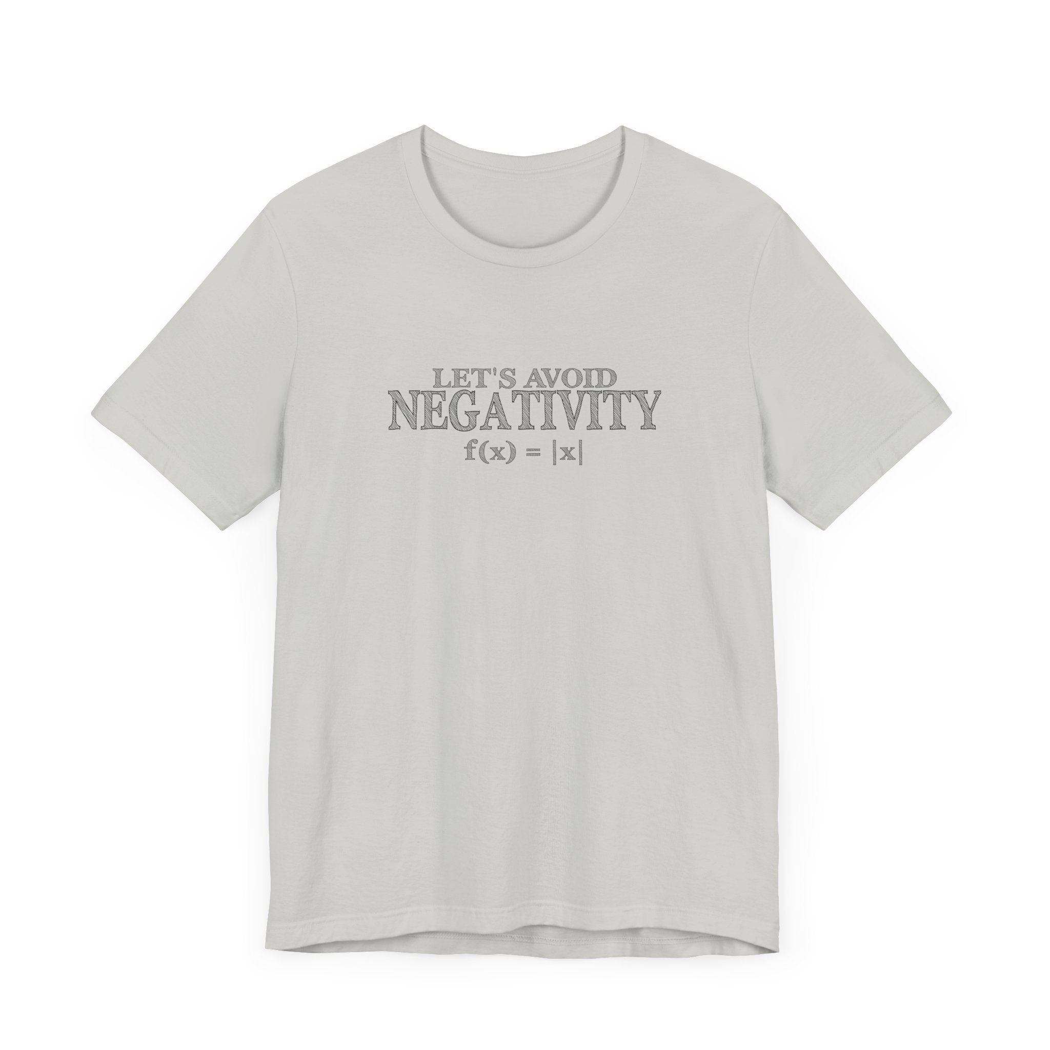 Math Positivity Tee – Let’s Avoid Negativity f(x) = |x| Graphic