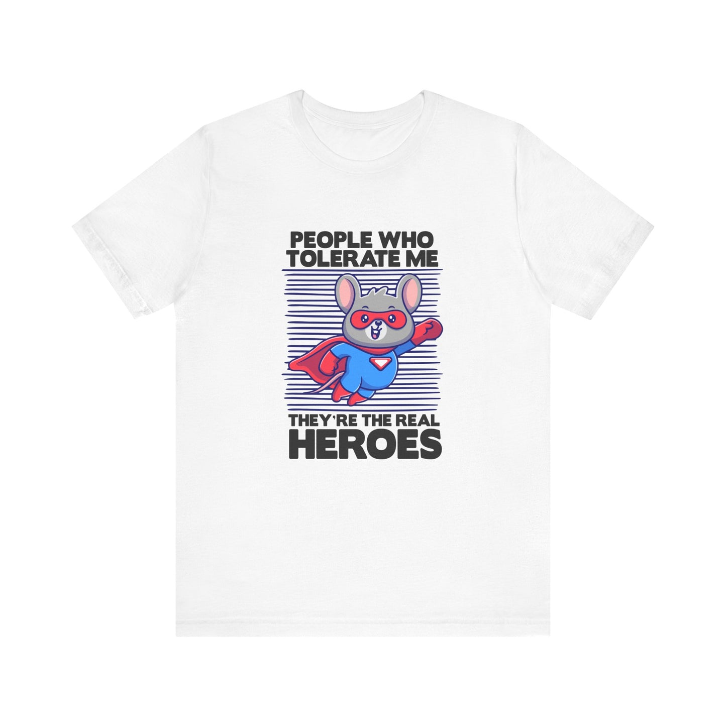 People Who Tolerate Me Are The Real Super heroes Tshirt Rat in Superhuman Outfit Funny Hero Design