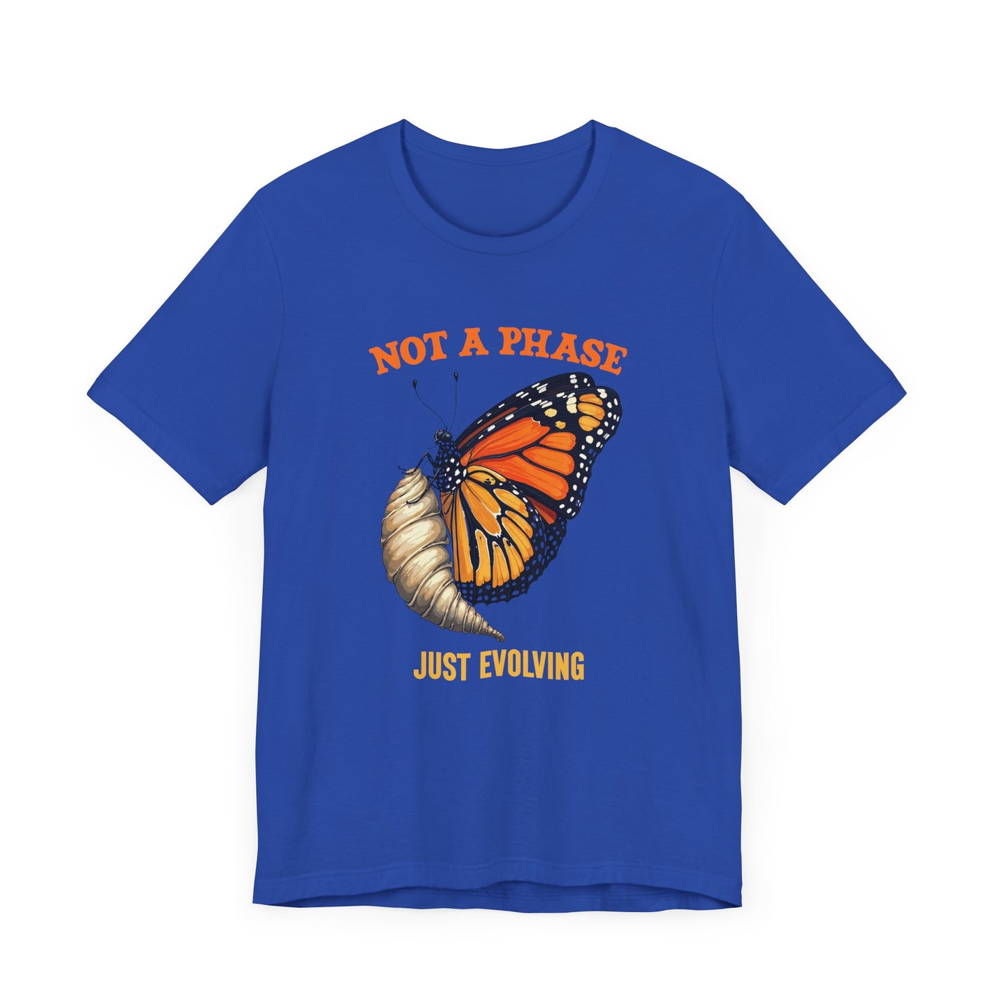 Not a Phase Just Evolving T-Shirt – Monarch Butterfly Transformation Tee