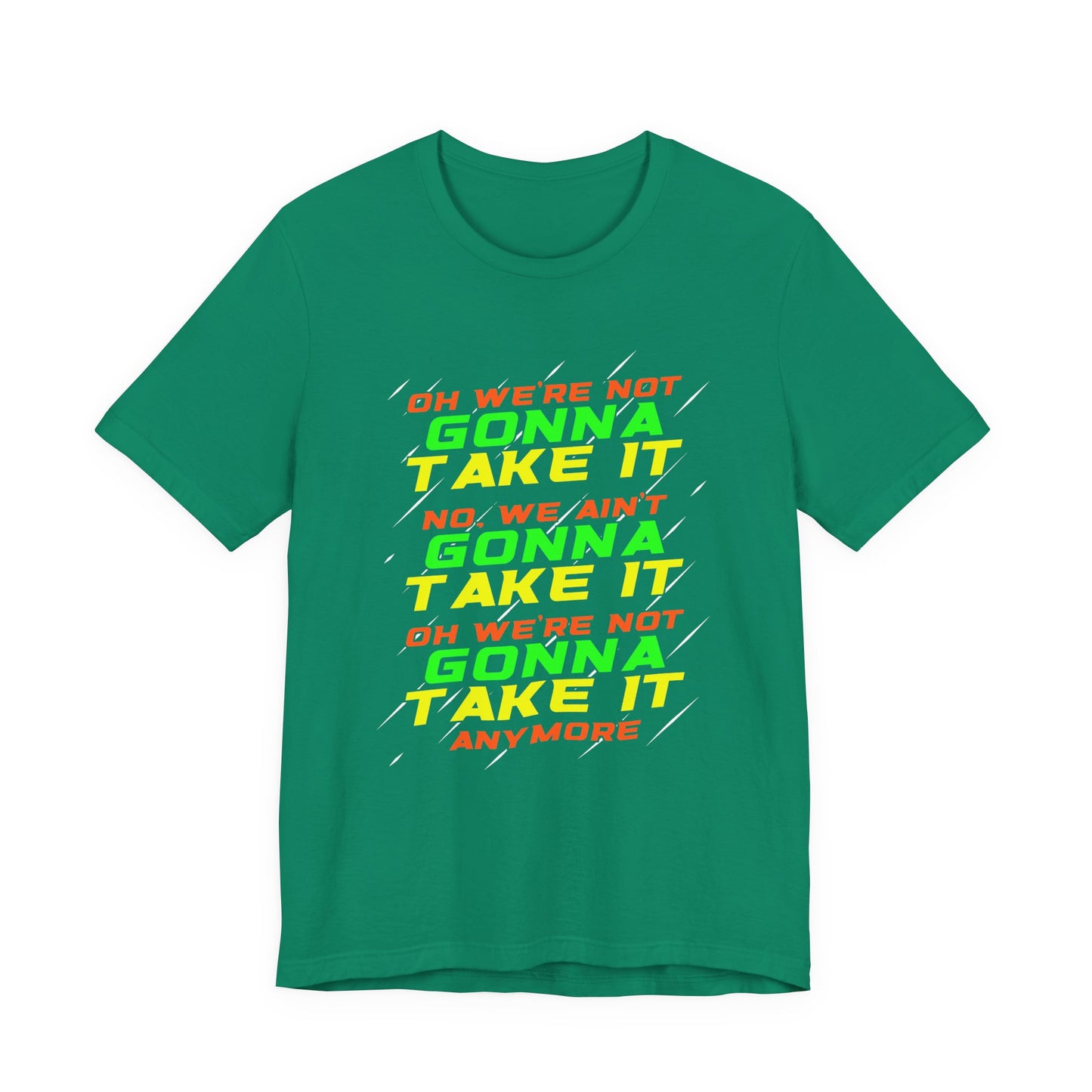 Not Gonna Take It Anymore T-Shirt – Bold Rebellion and Empowerment Statement Tee