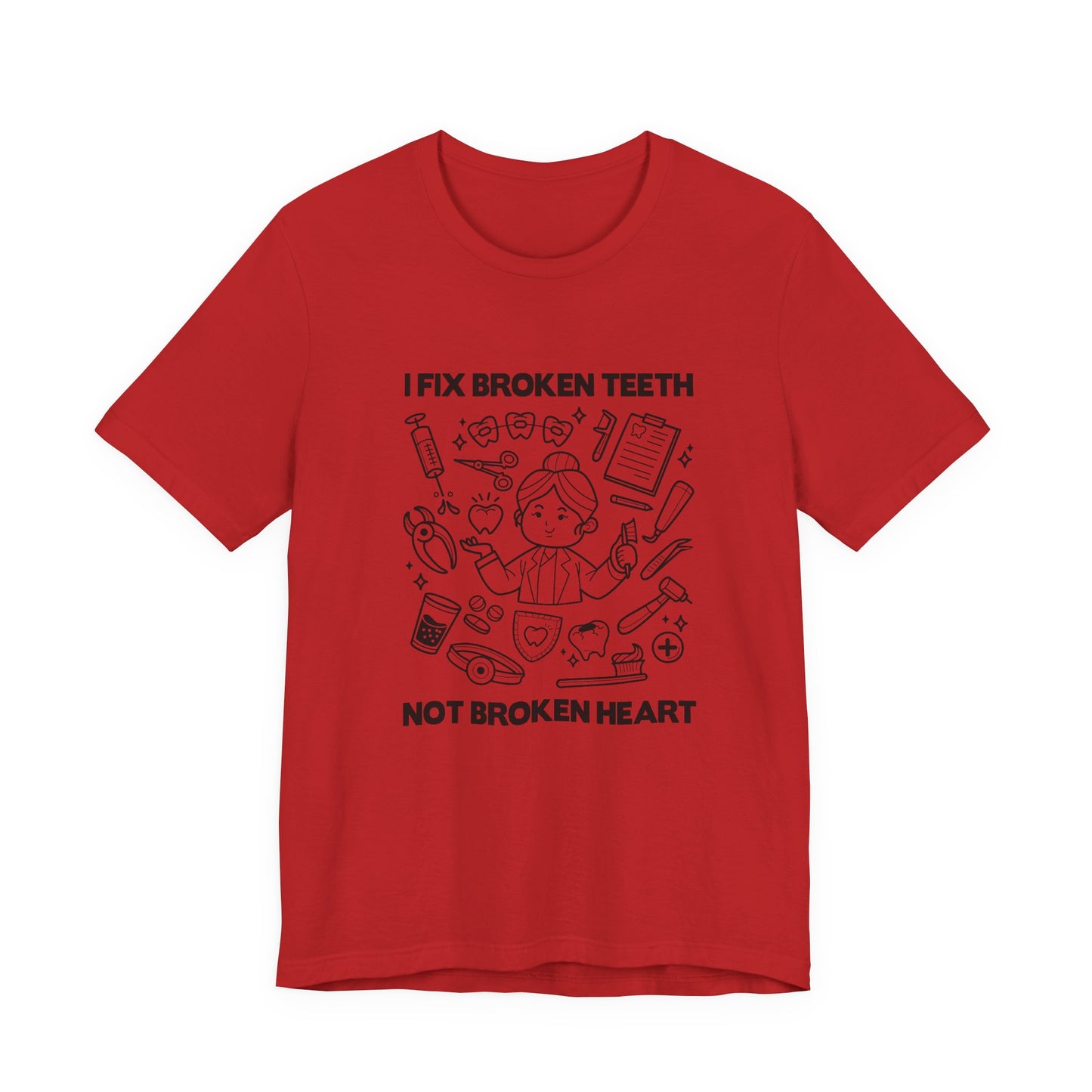 I Fix Broken Teeth Not Broken Heart Dental Doctor T Shirt with Equipment Graphic