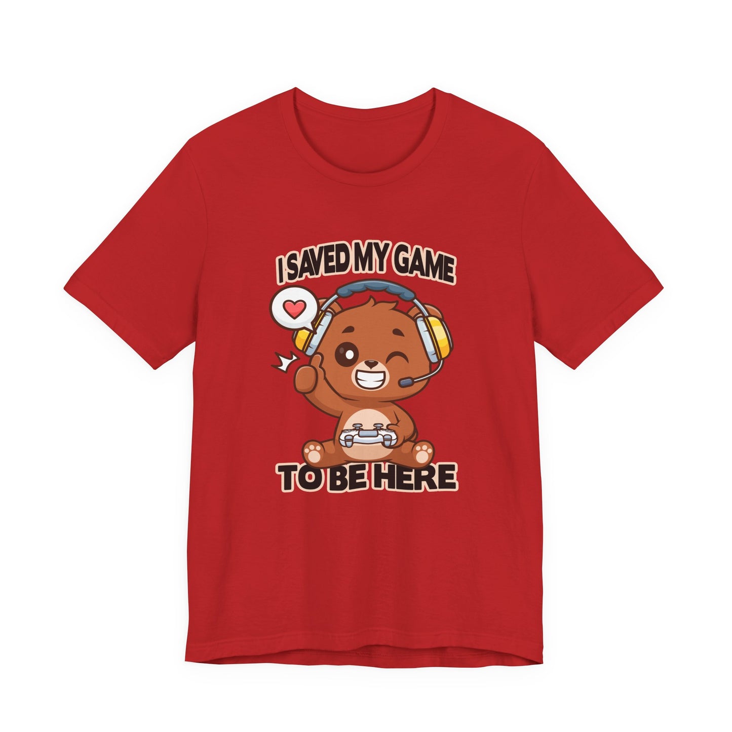 I Saved My Game To Be Here Tshirt Winking Teddy Bear with Headphones and Game Controller