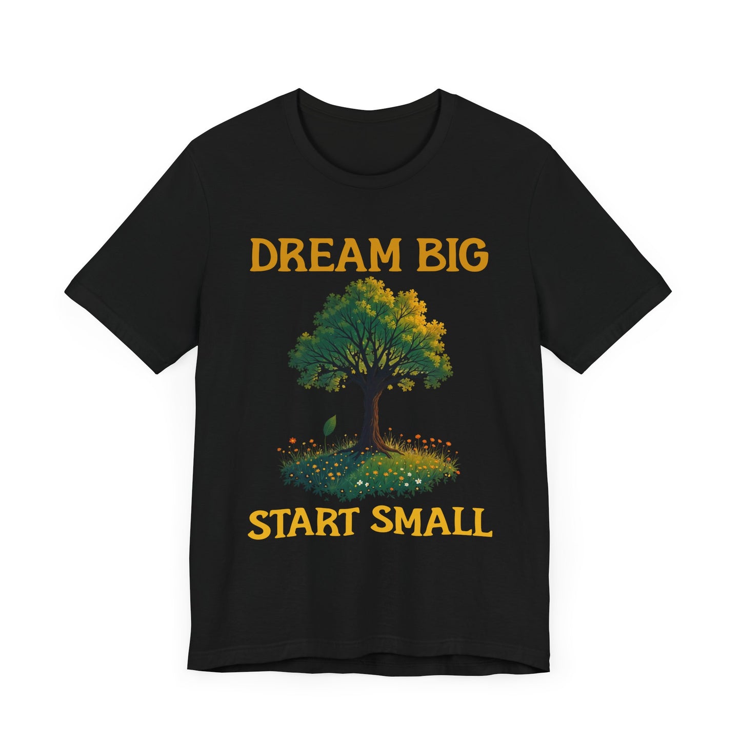 Dream Big Start Small Shirt – Tree and Nature Design