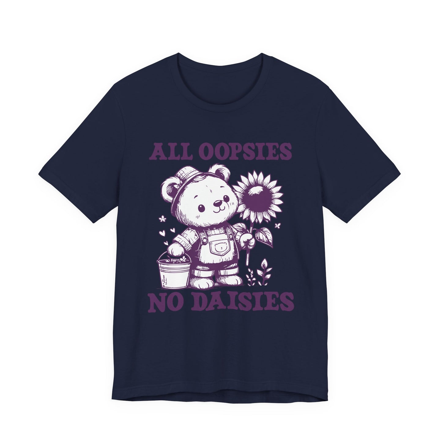 All Oopsies No Daisies T-Shirt – Cute Teddy Bear with Bucket and Flower Graphic