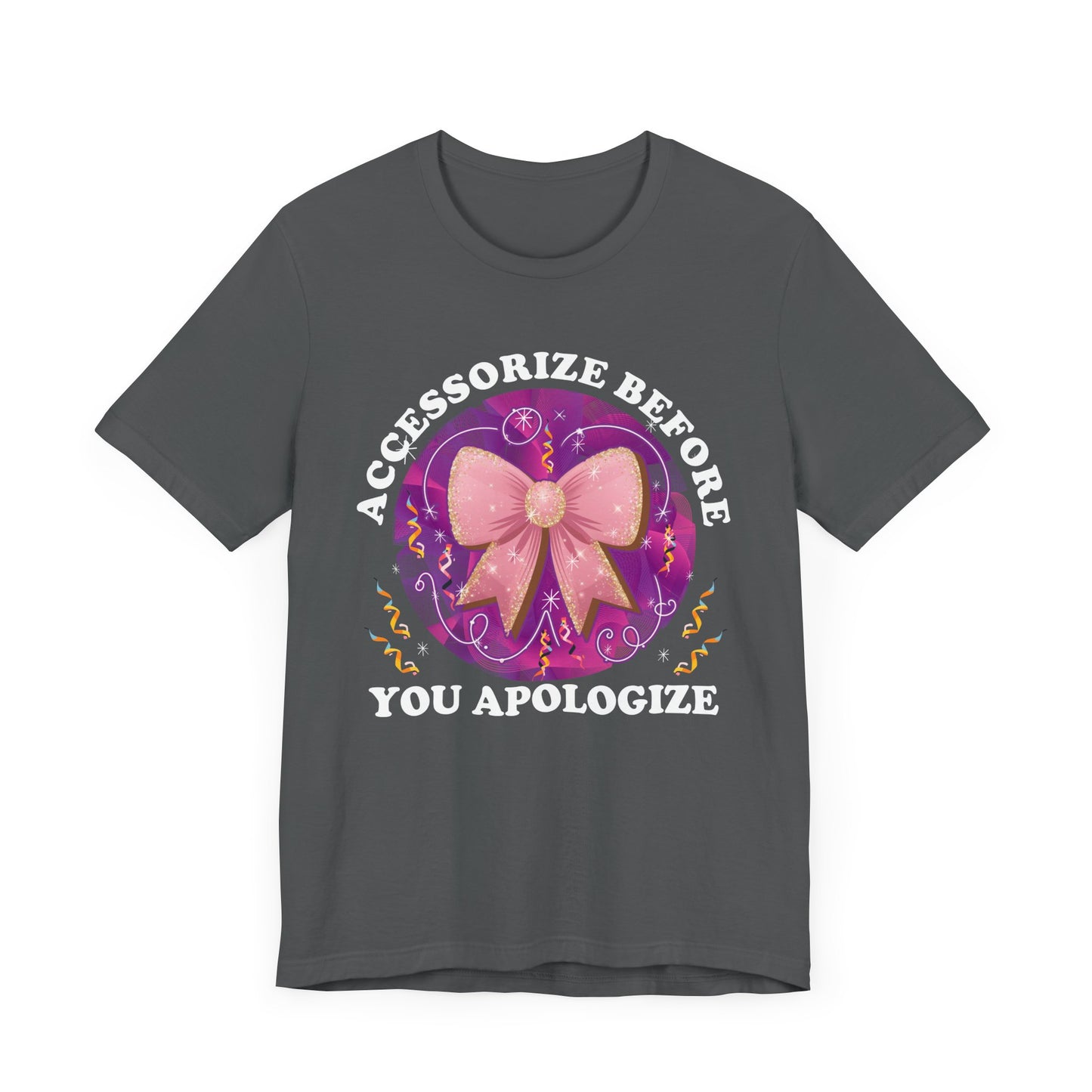 Accessorize Before You Apologize | Sparkling Bow & Confetti Graphic T-Shirt