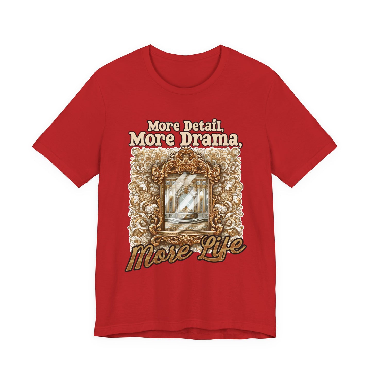 More Detail, More Drama, More Life Tshirt – Antique intricate designs Graphic