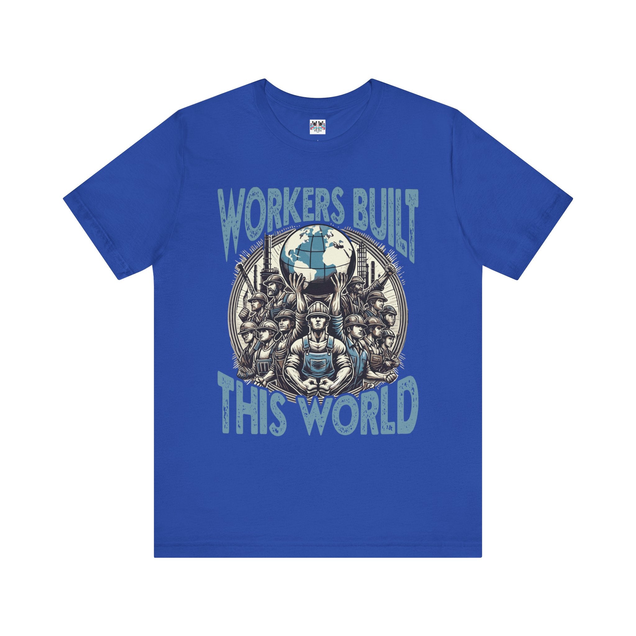 Workers Built This World Labor Power Respect Graphic Industrial T-Shirt