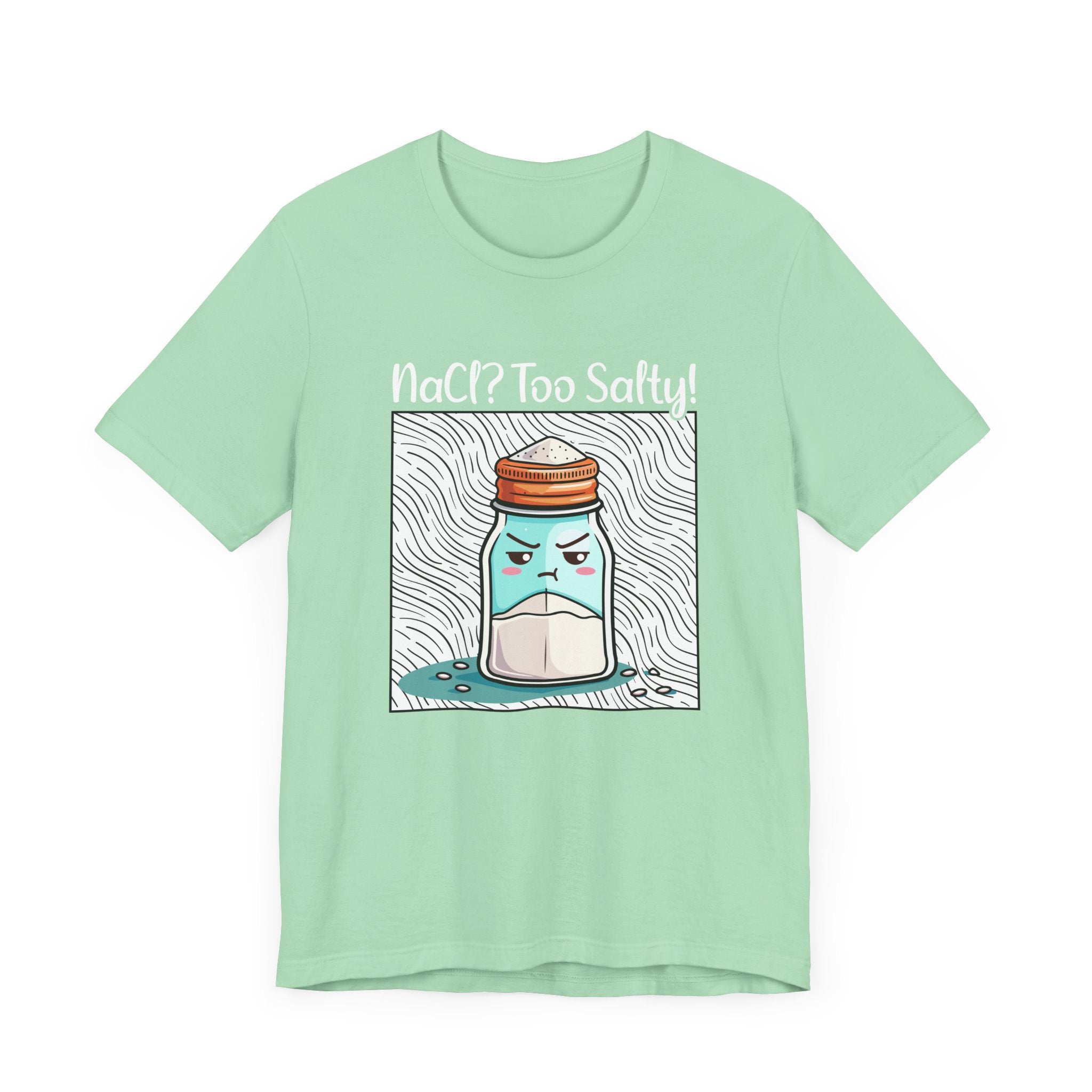 NaCl Too Salty Tee, Chemistry Joke Shirt, Funny Science Pun Top, Periodic Table Humor Tee, Sarcastic Nerd Gift Shirt