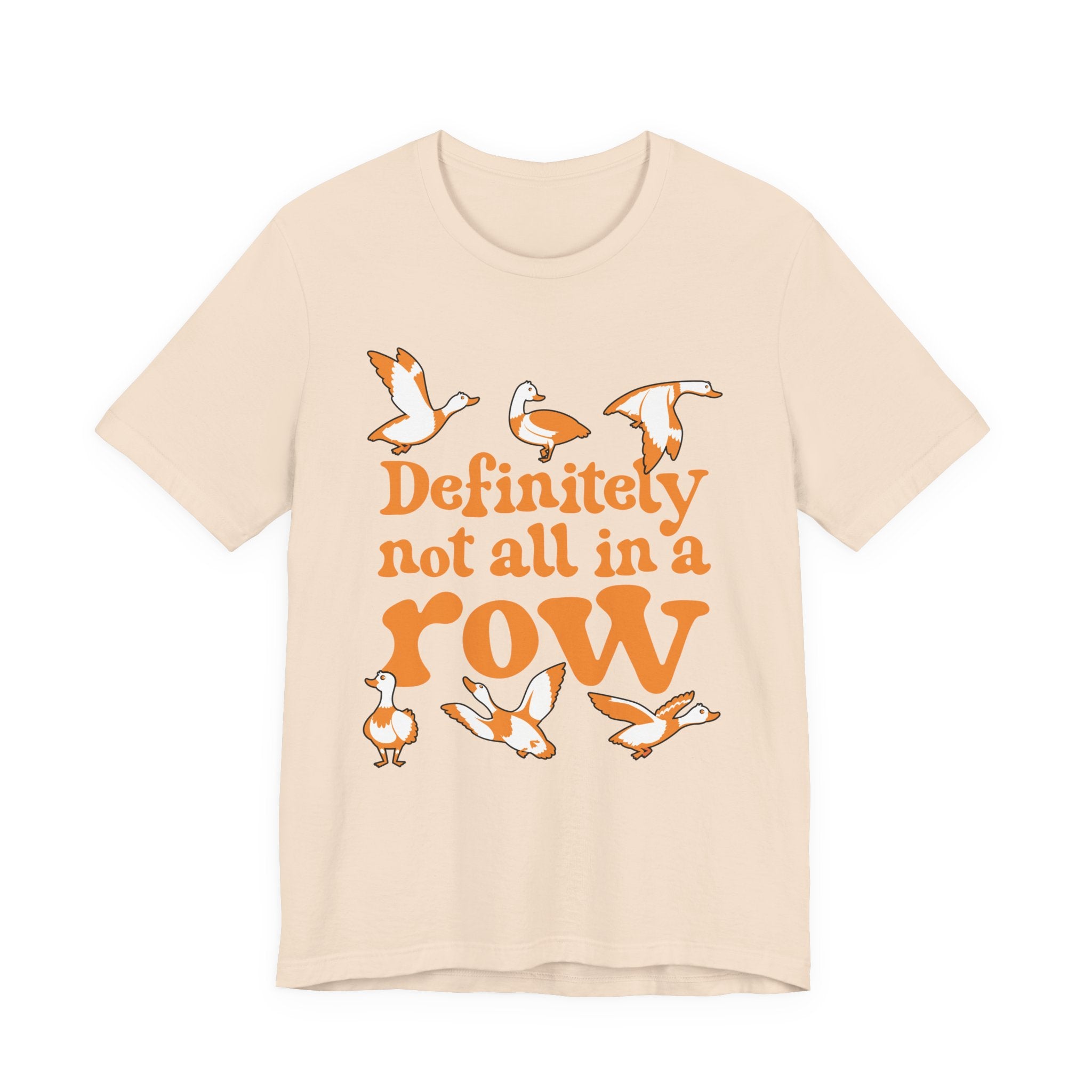 Definitely Not All In a Row T-Shirt – Funny Goose Chaos Graphic Tee