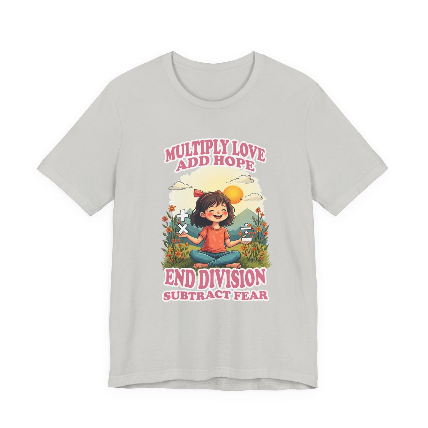 Multiply Love and Hope, End Division and Subtract Fear – Inspirational Math Symbols Kids Tshirt