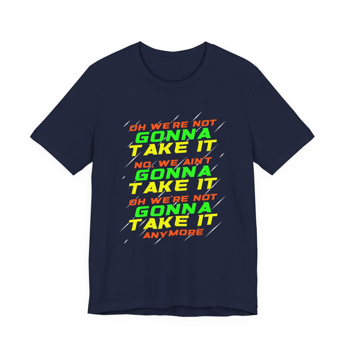 Not Gonna Take It Anymore T-Shirt – Bold Rebellion and Empowerment Statement Tee