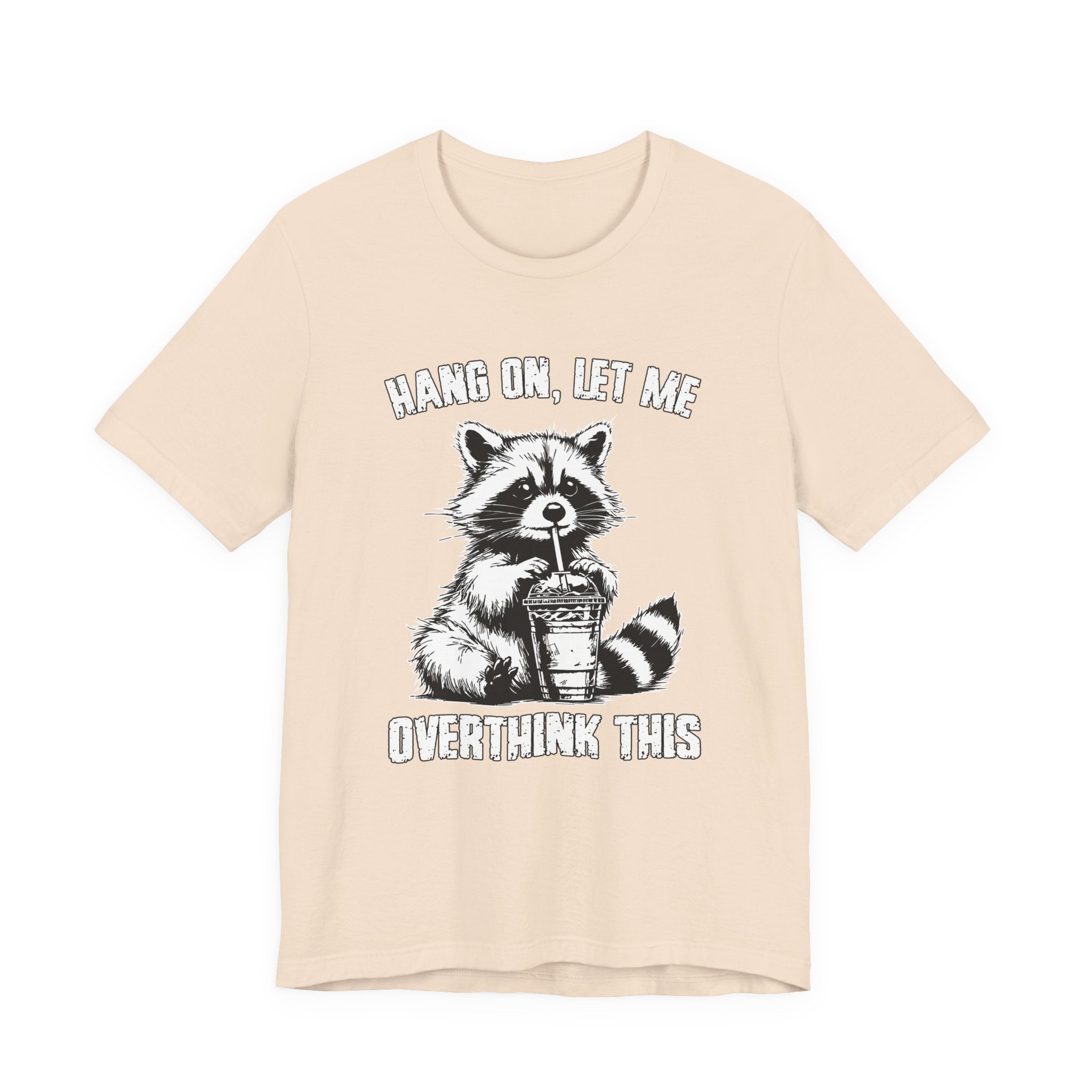 Hang On Let Me Overthink This T-Shirt – Funny Raccoon Overthinking Graphic Tee