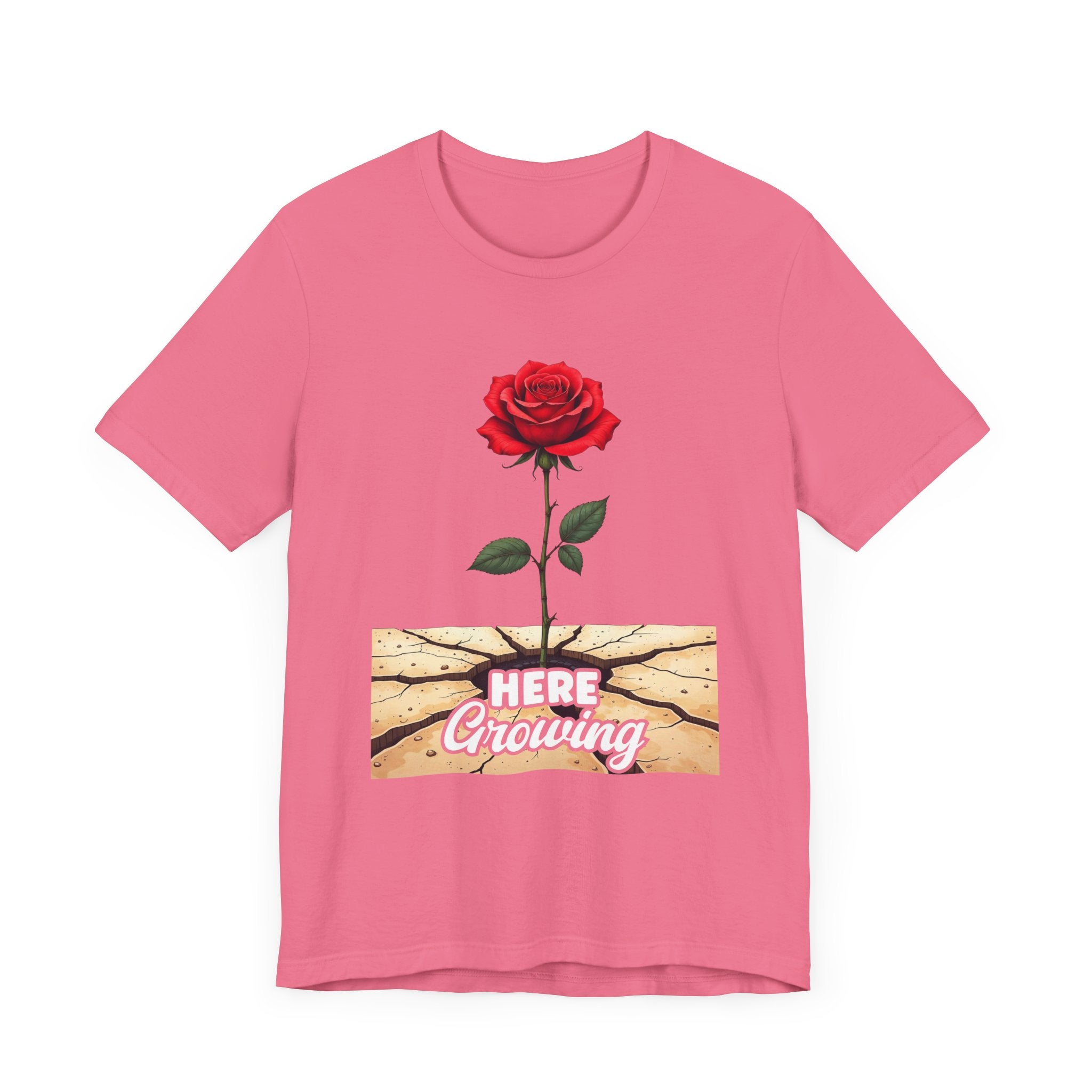 Here Growing T-Shirt – Resilient Rose Through Cracks Motivational Tee