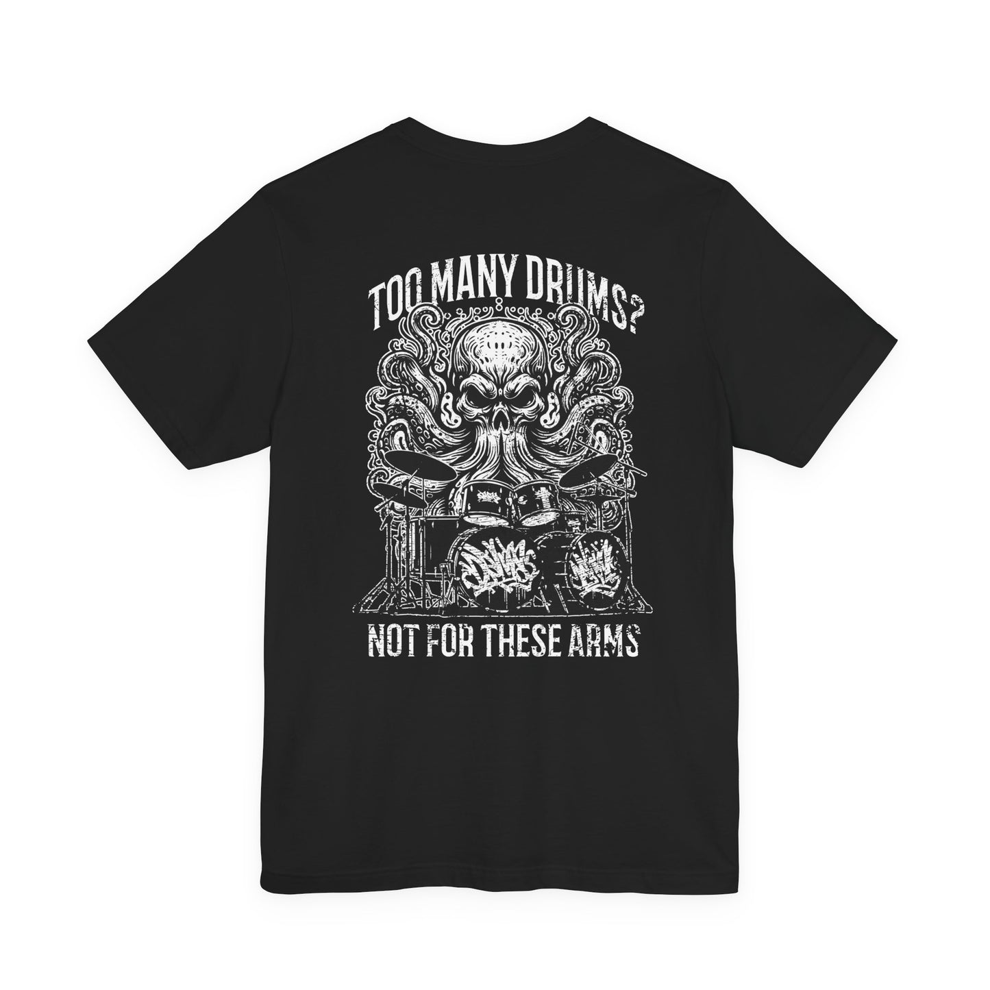 Too Many Drums? Not for These Arms T-Shirt – Octopus Drum Master Graphic