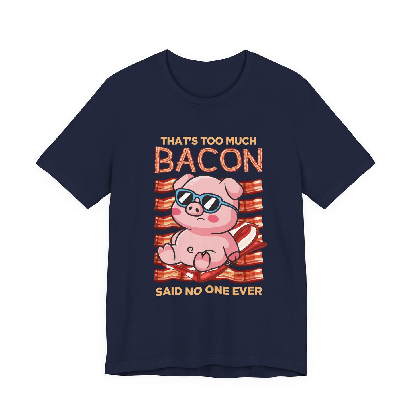 That’s Too Much Bacon Said No One Ever T-Shirt – Cool Pig Lounging with Sunglasses Graphic Tee