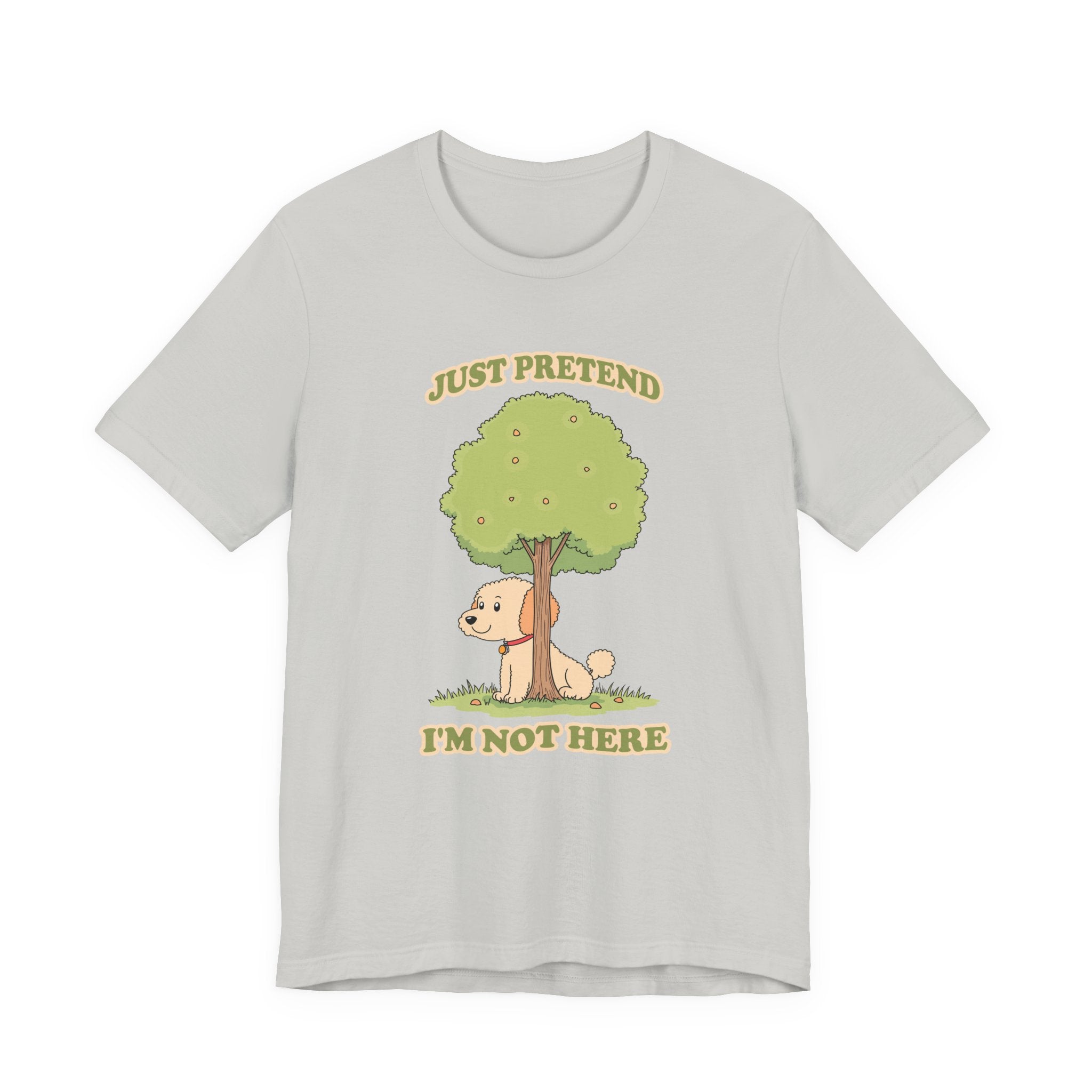 Just Pretend, I’m Not Here T-Shirt – Funny Hiding Dog Graphic Tee