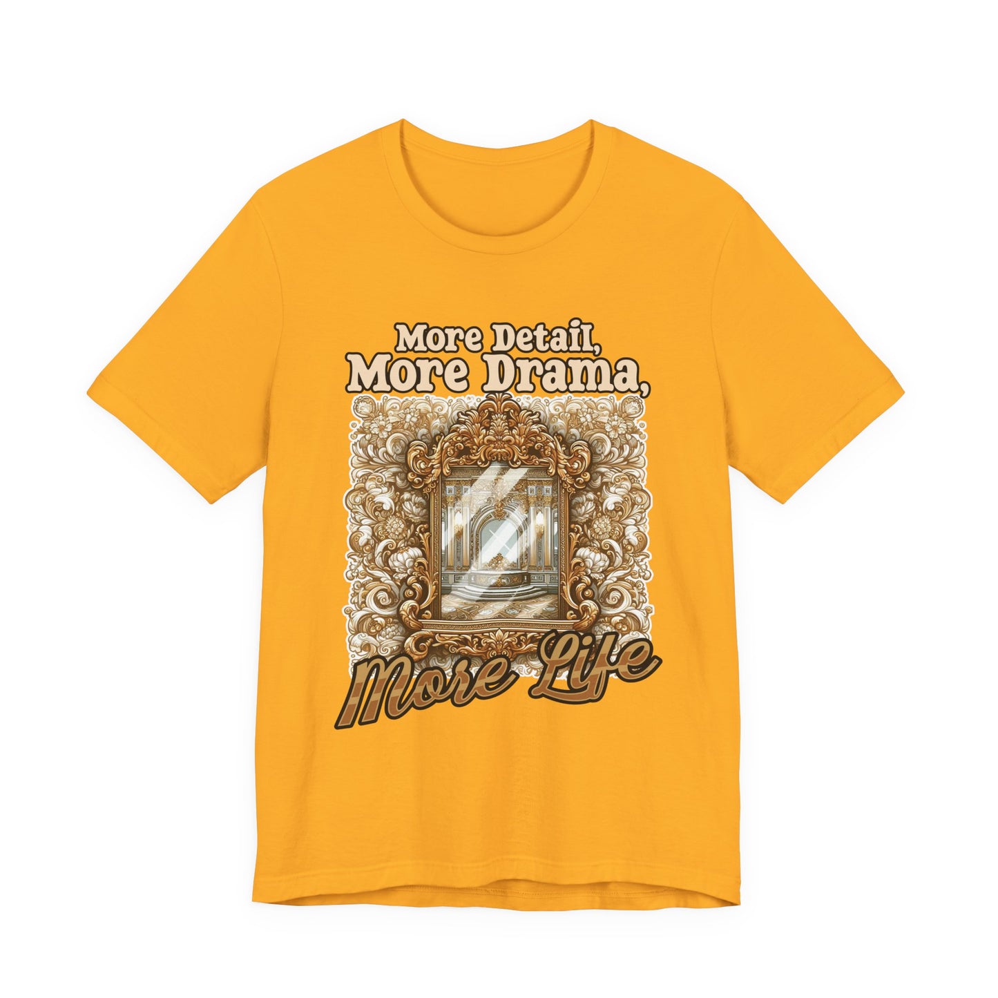More Detail, More Drama, More Life Tshirt – Antique intricate designs Graphic