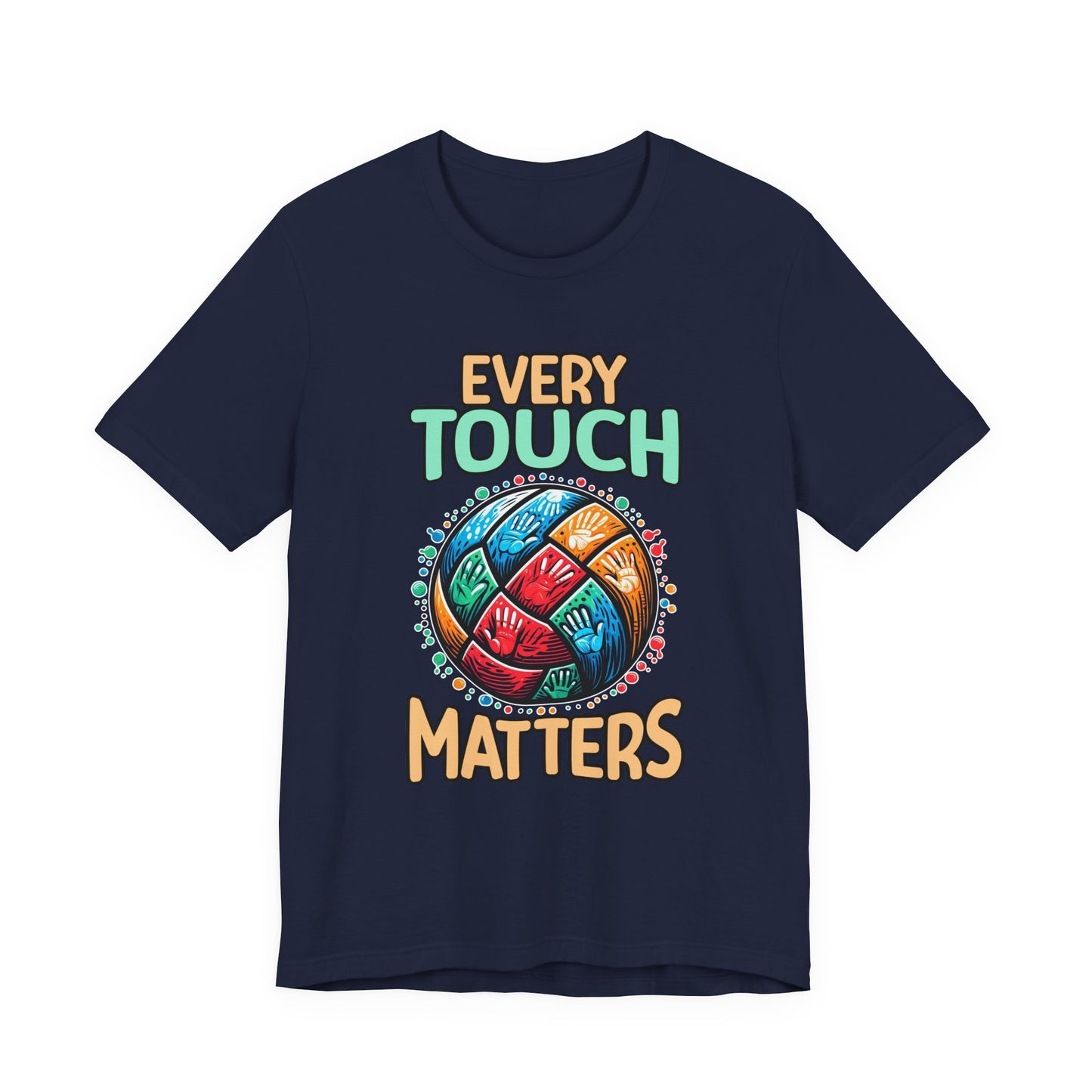Every Touch Matters – Colorful Volleyball Handprints Graphic T-Shirt
