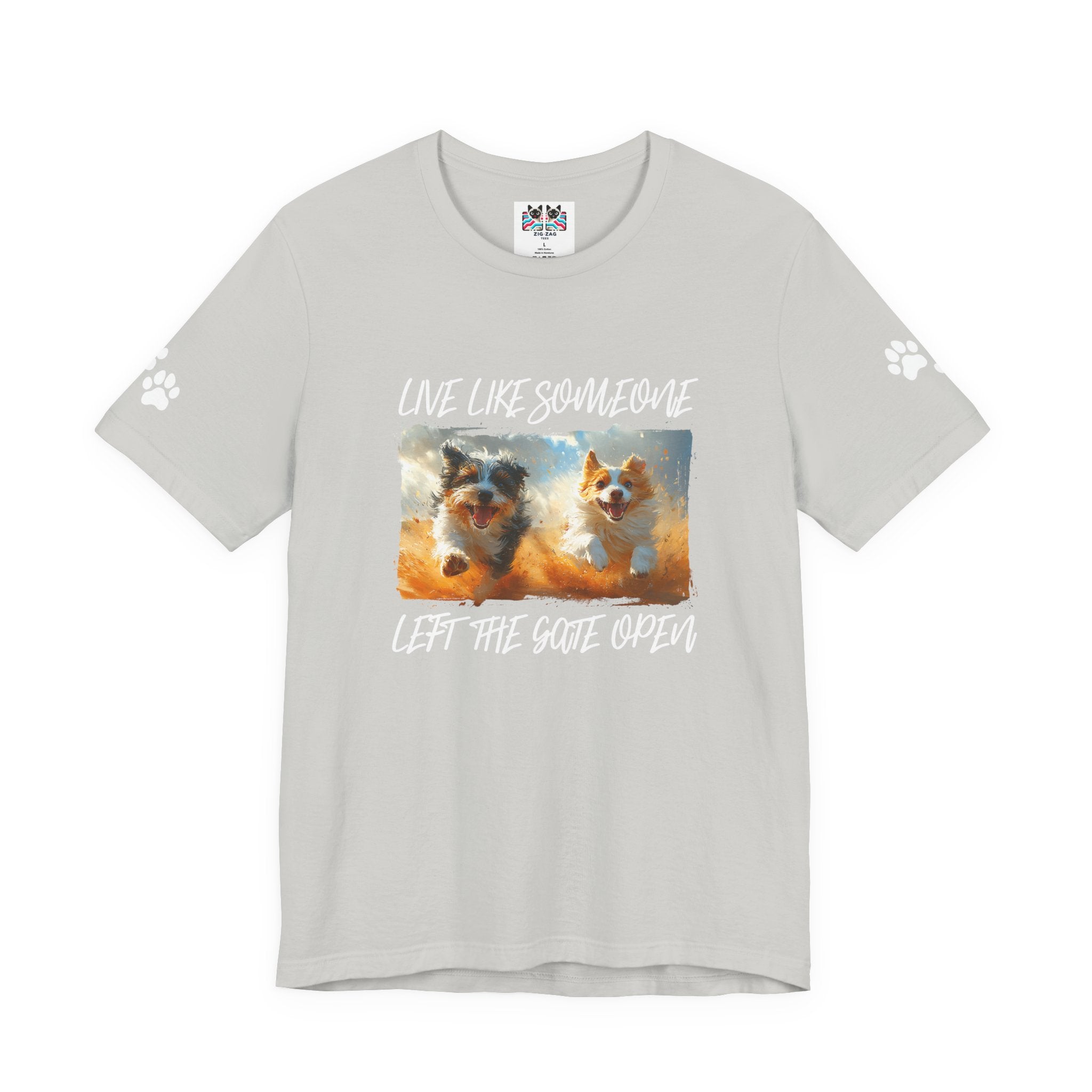 Live Like Someone Left the Gate Open T-Shirt – Happy Dogs Freedom Joy Quote Graphic Tee