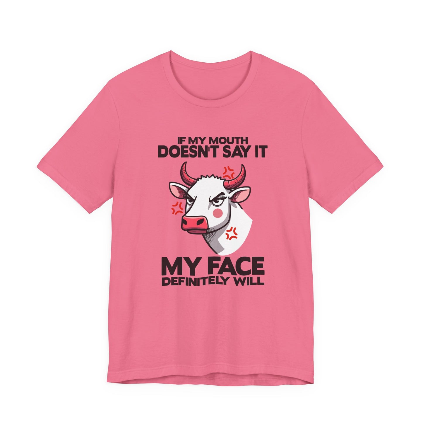 If My Mouth Doesn't Say It, My Face Definitely Will Bull T Shirt with Staring Bull Graphic