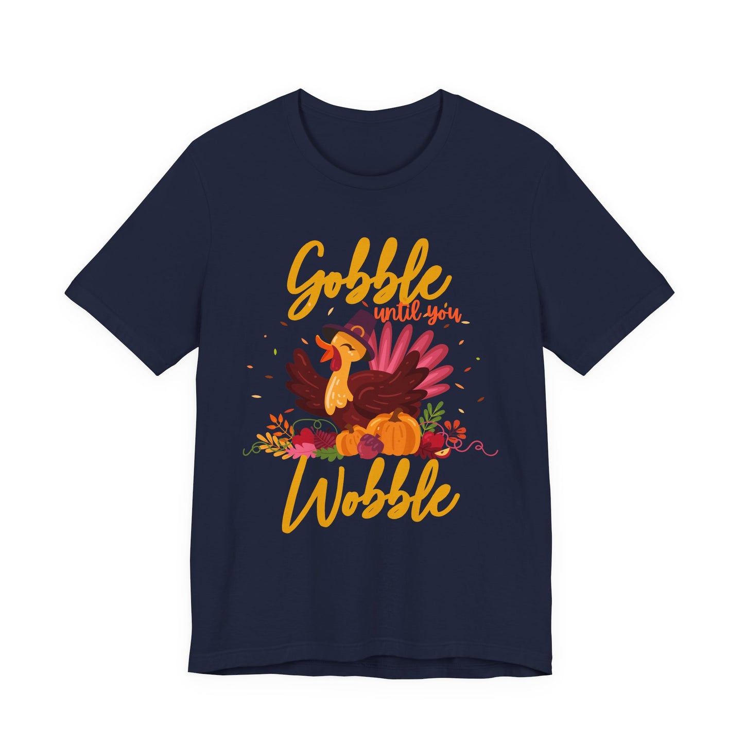 Gobble Until You Wobble Turkey T-Shirt