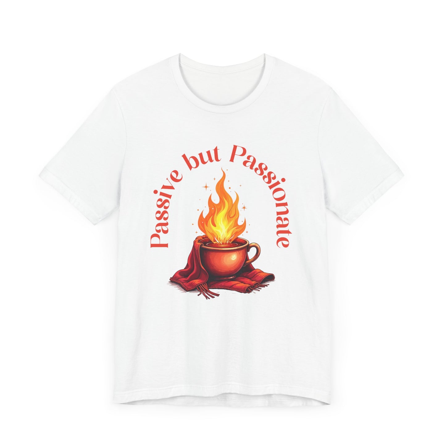 Passive But Passionate – Fiery Cup Graphic T-Shirt