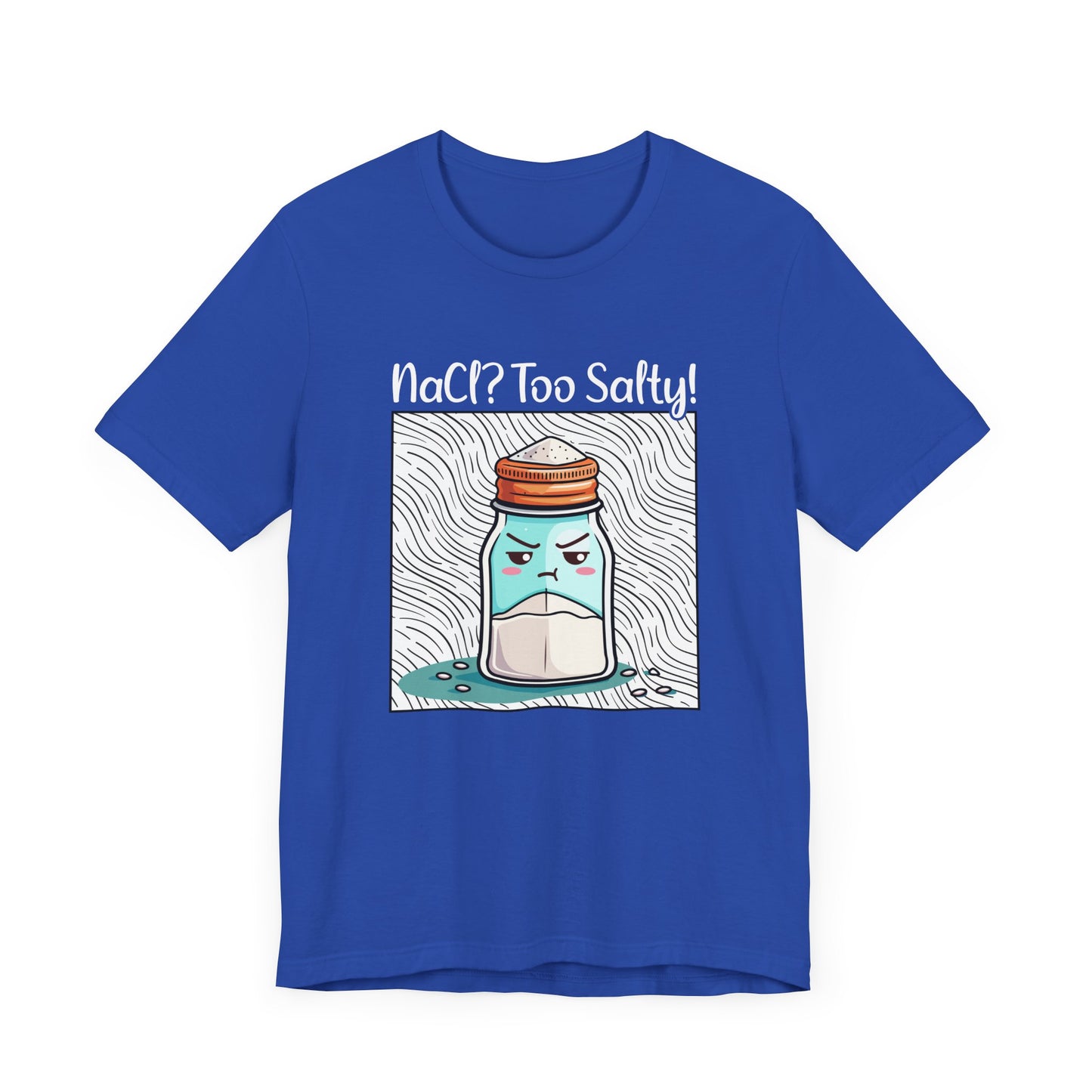 NaCl Too Salty Tee, Chemistry Joke Shirt, Funny Science Pun Top, Periodic Table Humor Tee, Sarcastic Nerd Gift Shirt