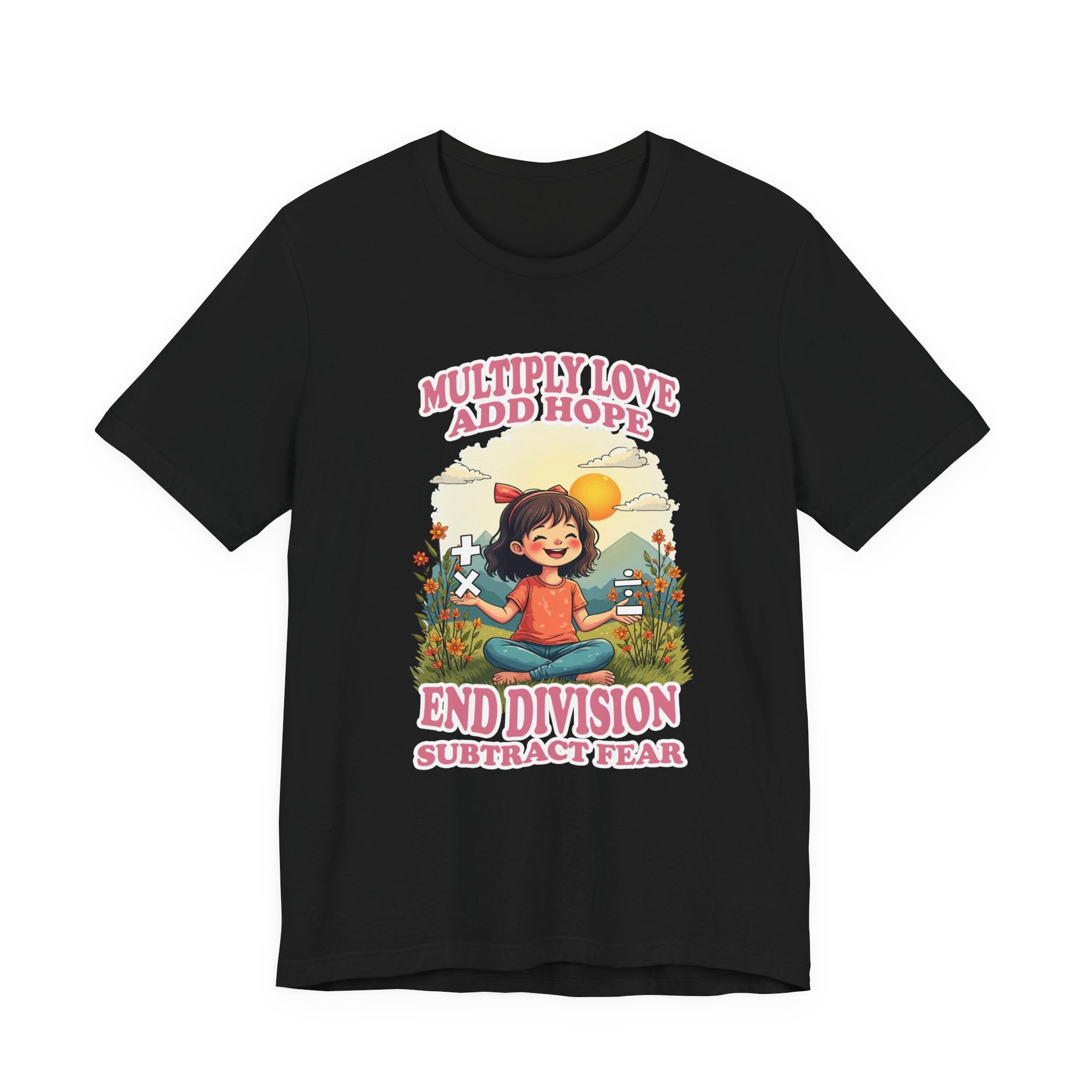 Multiply Love and Hope, End Division and Subtract Fear – Inspirational Math Symbols Kids Tshirt