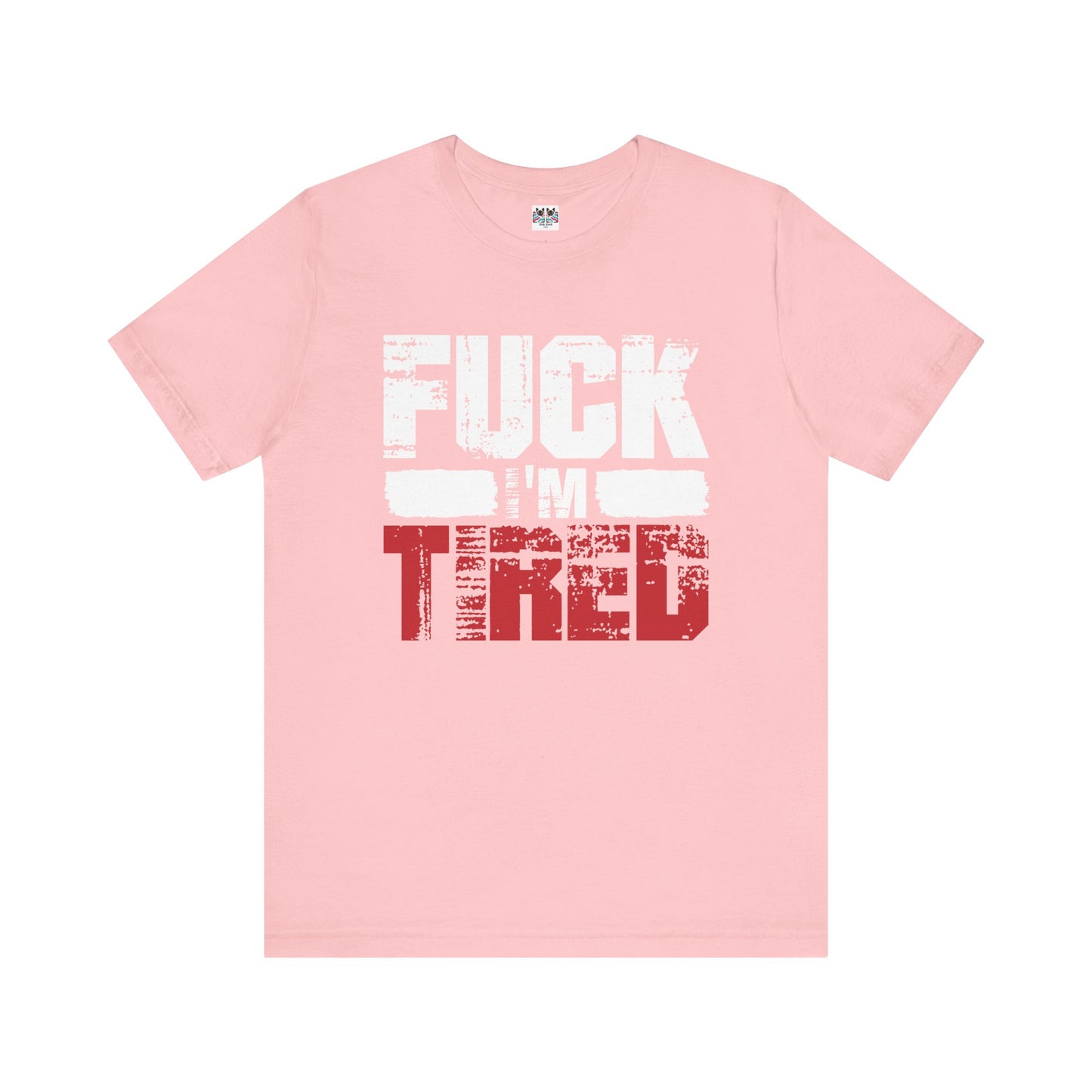 F*** I'm Tired Funny Exhausted Gym Slang FIT T-Shirt
